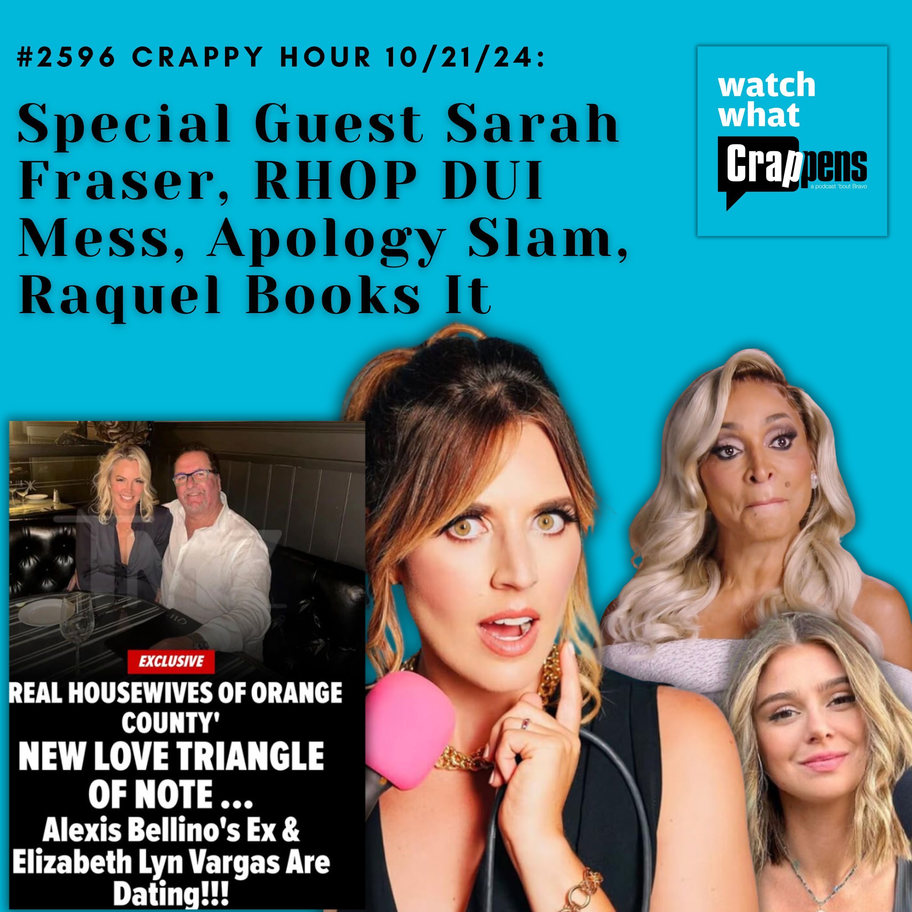 #2596 Crappy Hour 10/21/24: Special Guest Sarah Fraser,  RHOP DUI Mess, Apology Slam, Raquel Books It