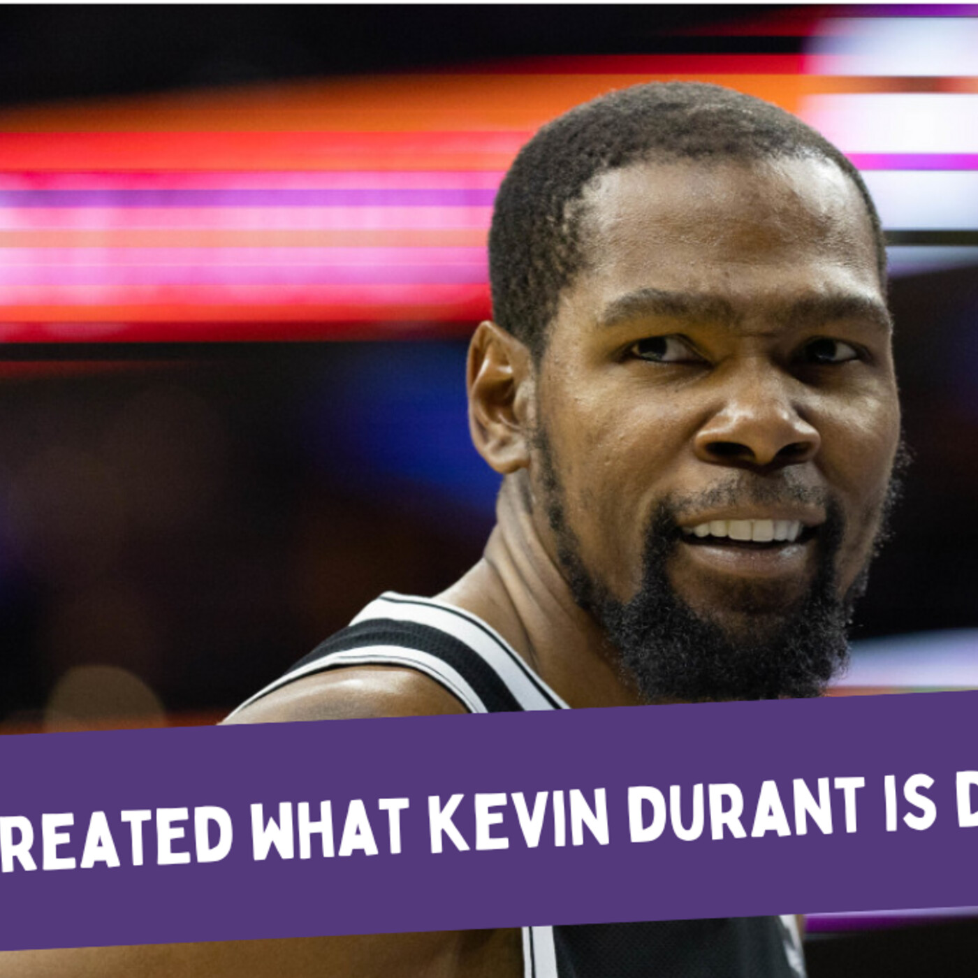 The NBA Created What Kevin Durant is Doing Right Now episode artwork