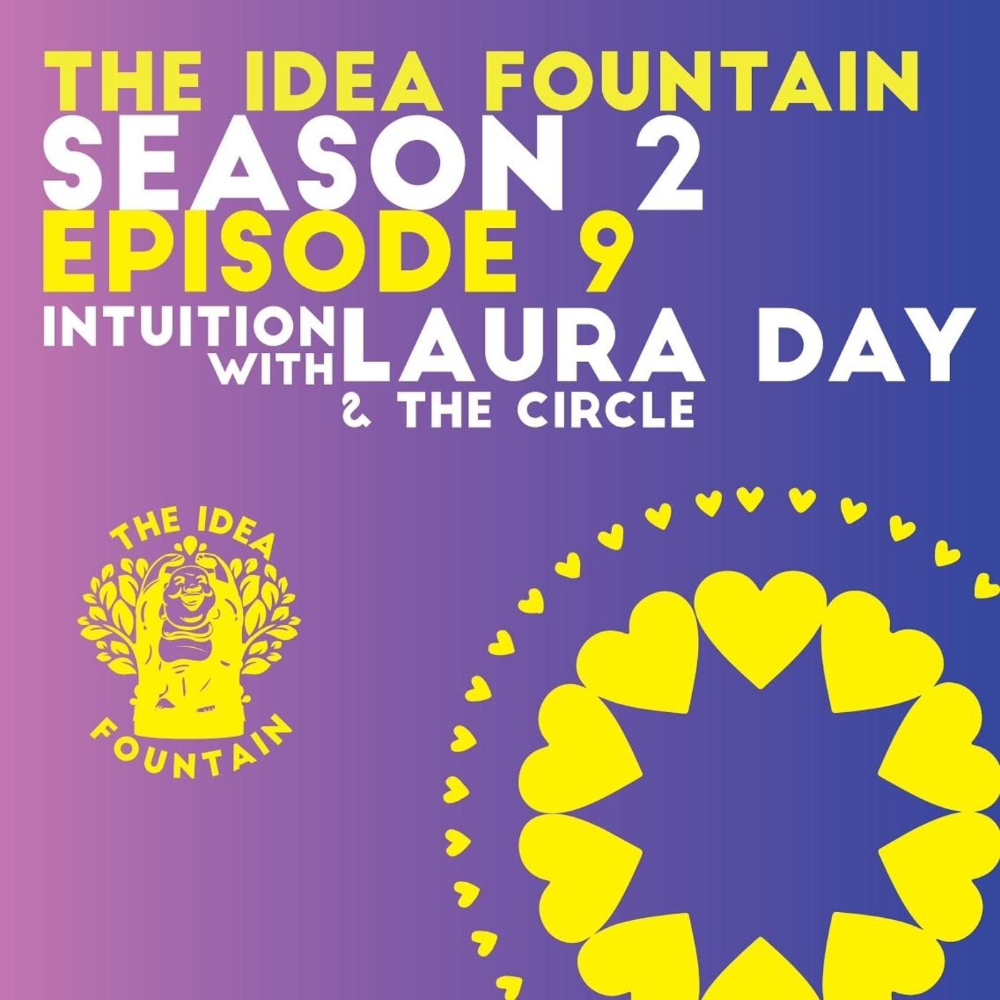 The Idea Fountain S2 Ep 9: Intuition with Laura Day & The Circle