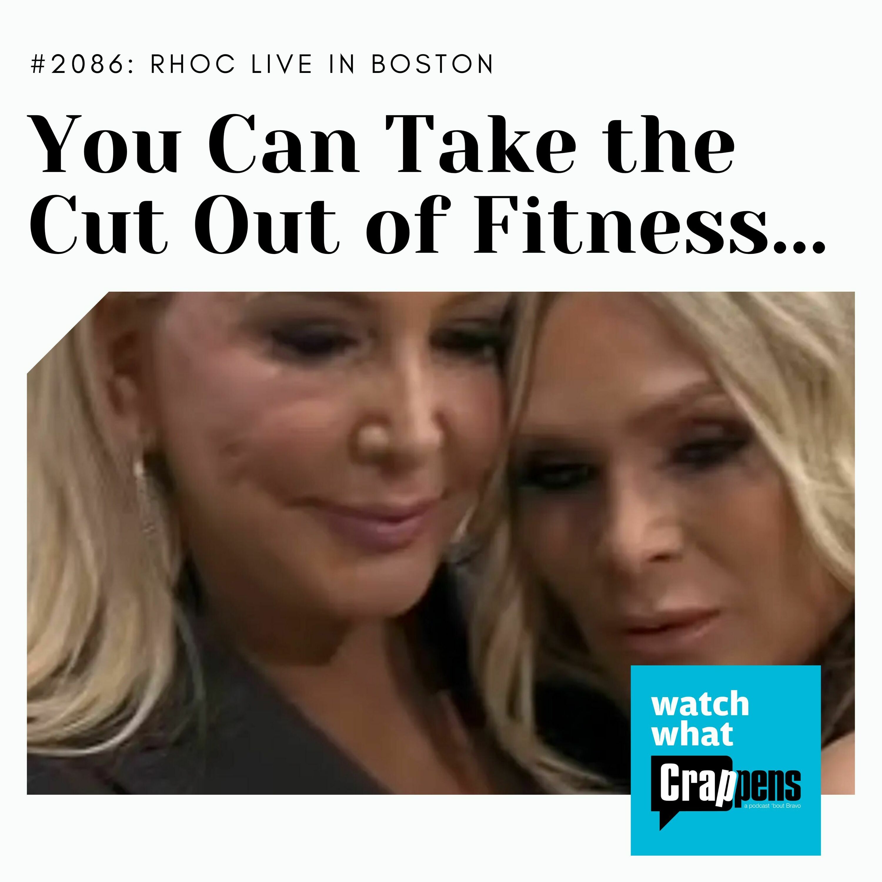 #2086 RHOC Live in Boston: You Can Take the Cut Out of Fitness...