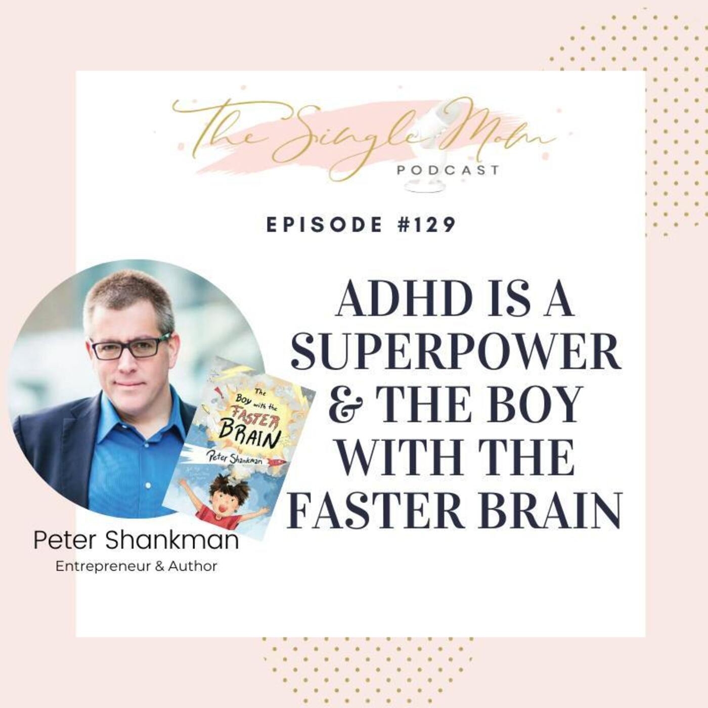 ADHD as a Super Power & The Boy with the Faster Brain ADHD as a Super Power & The Boy with the Faster Brain