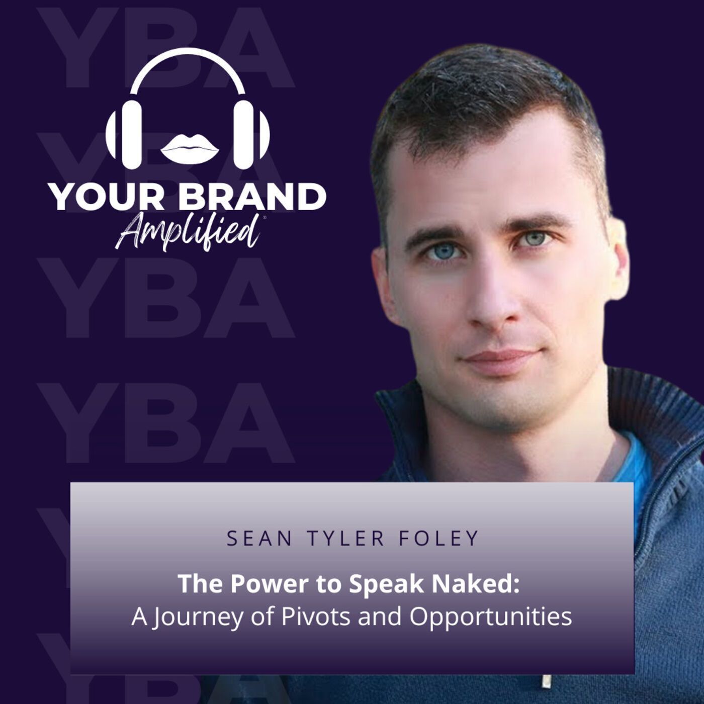 S E142: The Power to Speak Naked: A Journey of Pivots and Opportunities with Sean Tyler Foley episode artwork