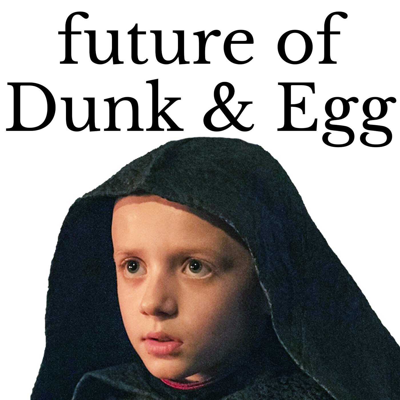 The Future of Dunk and Egg