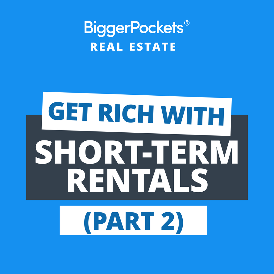 BiggerPockets Podcast 579: The Secret Sauce Behind Short-Term Rental Success  (Part 2) w/Rob Abasolo