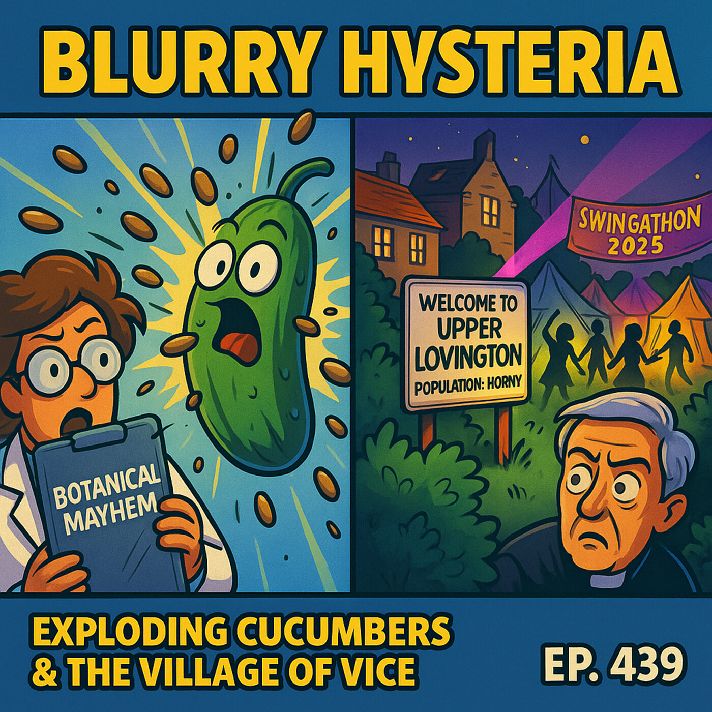 Blurry Hysteria: Exploding Cucumbers & the Village of Vice | 439 Blurry Hysteria: Exploding Cucumbers & the Village of Vice | 439