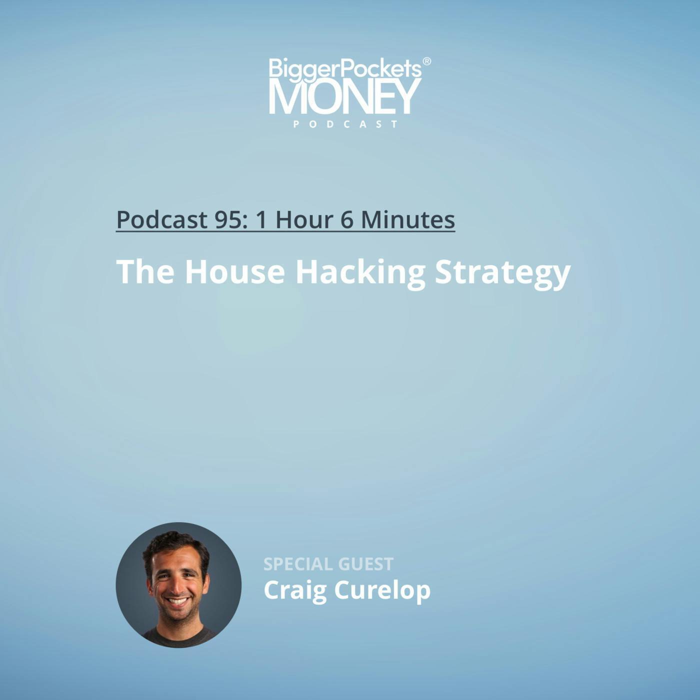 95: The House Hacking Strategy with Craig Curelop