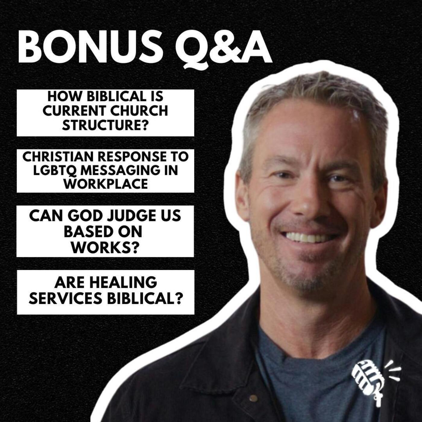 Bonus Q&A: How Biblical Is Current Church Structure and more!