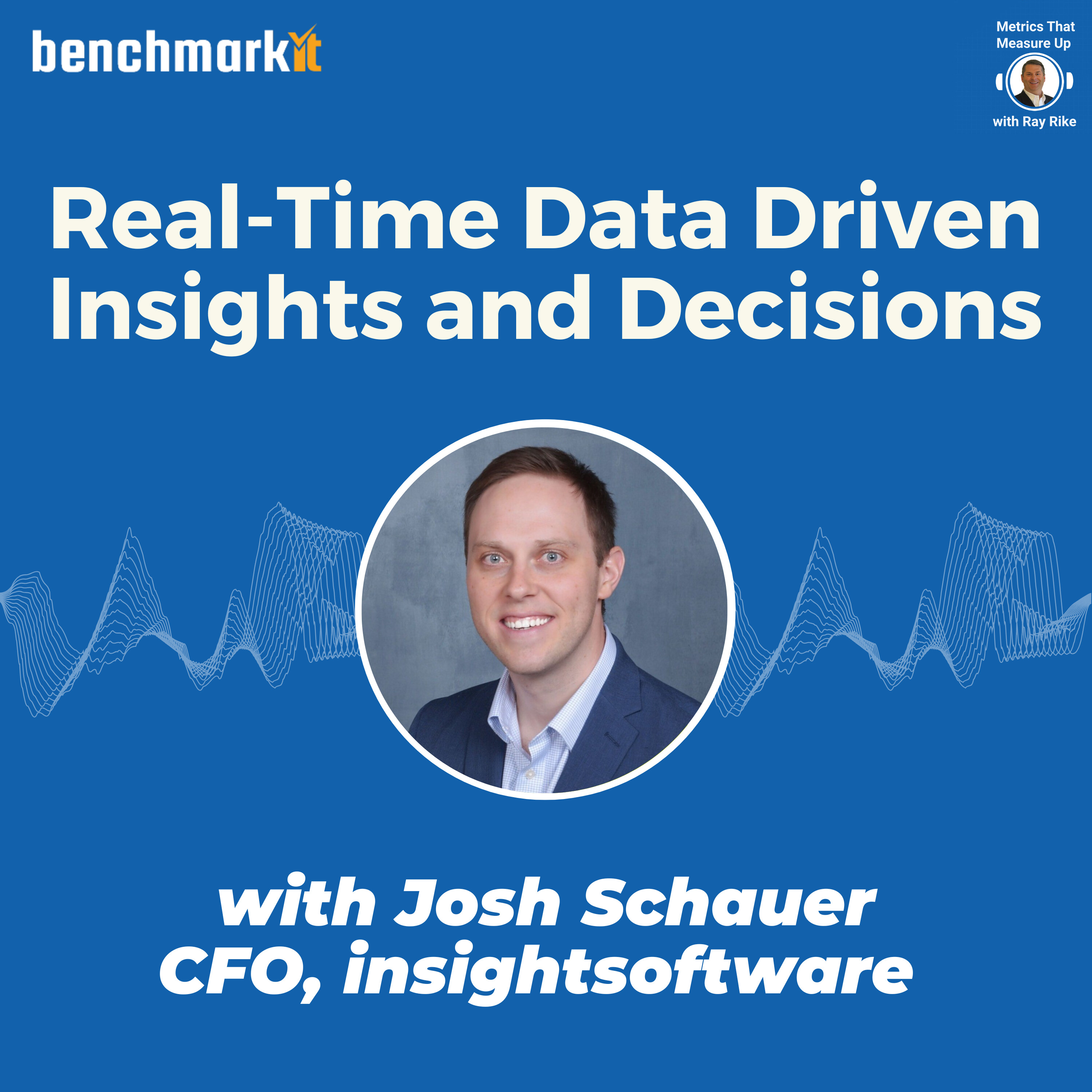Real-time Data-Driven Insights and Decisions - with Josh Schauer, CFO insightsoftware