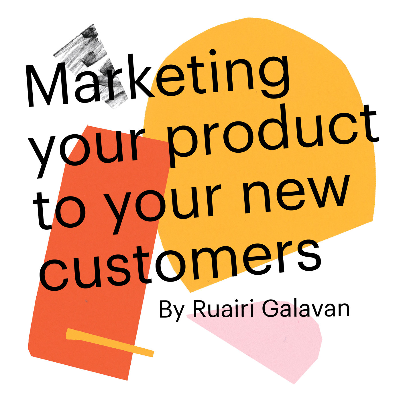 Chapter 13: Marketing your product to new customers
