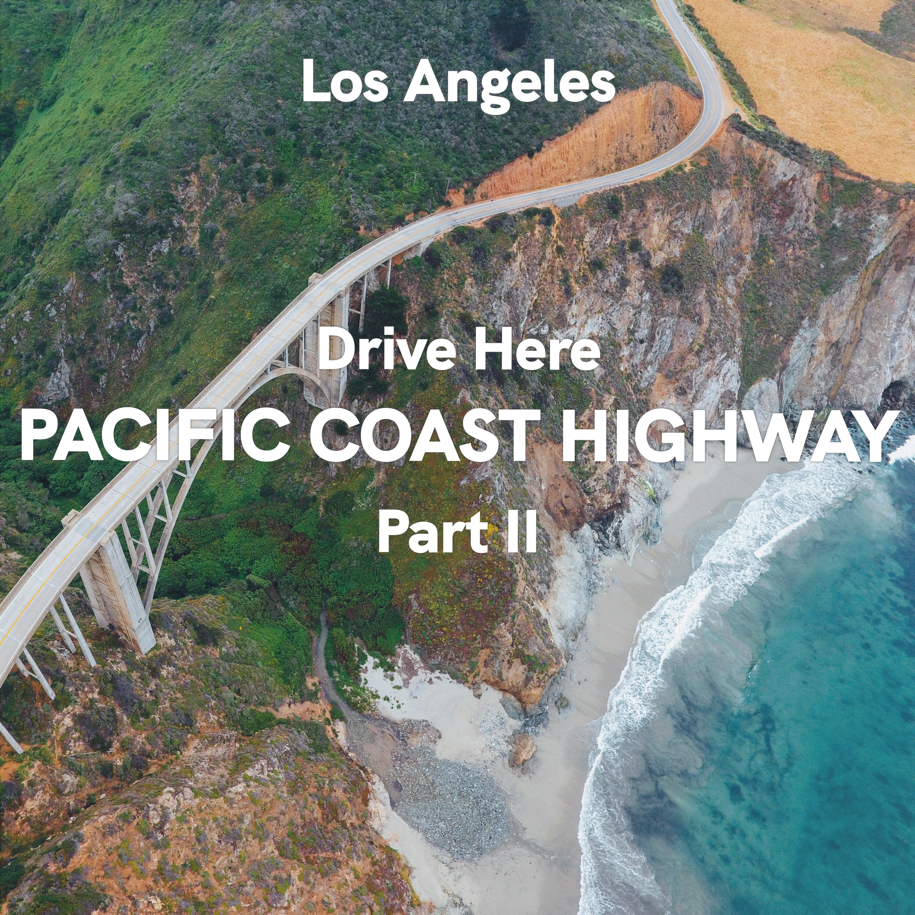 Los Angeles: Drive Here - The Pacific Coast Highway, Part II