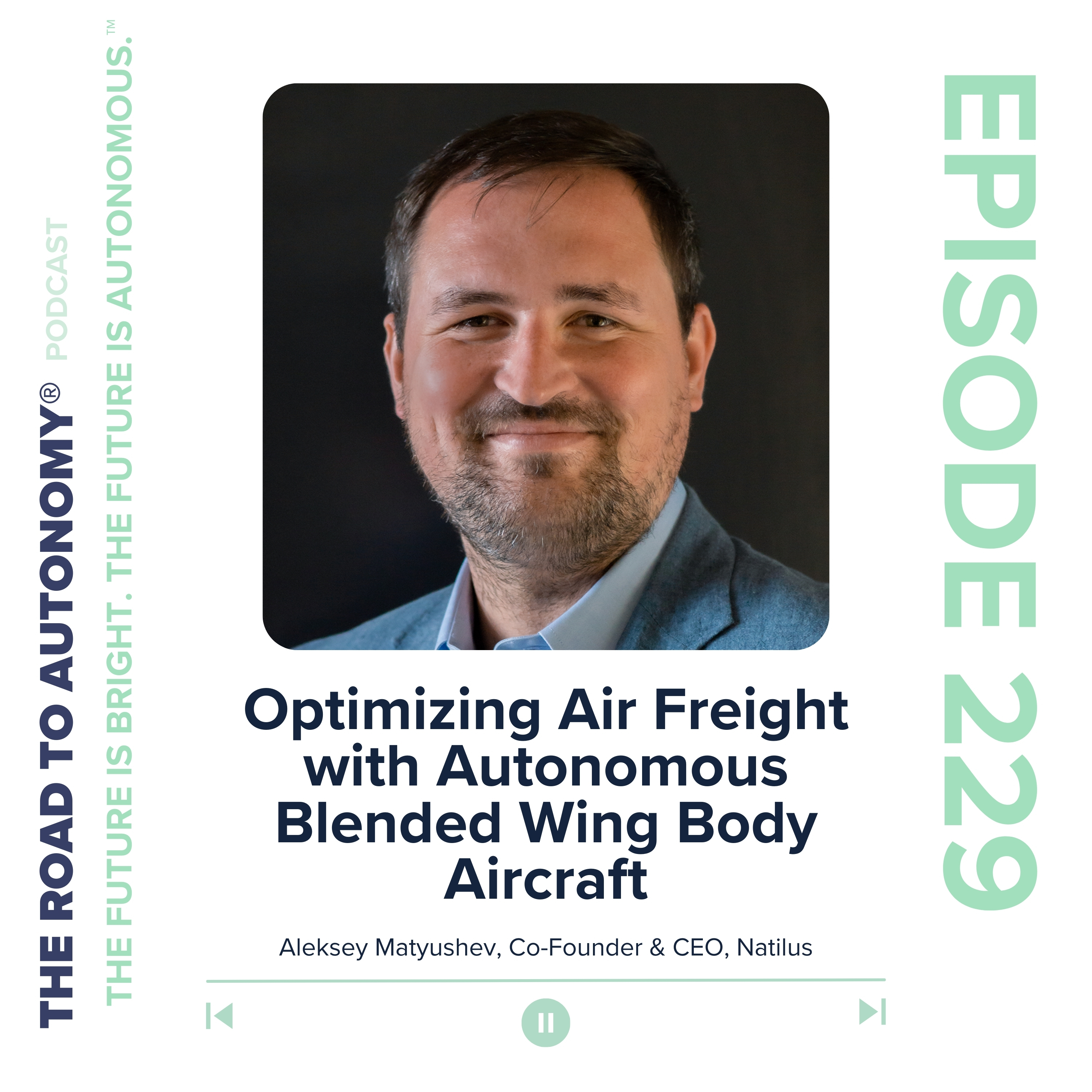 Episode 229 | Optimizing Air Freight with Autonomous Blended Wing Body Aircraft