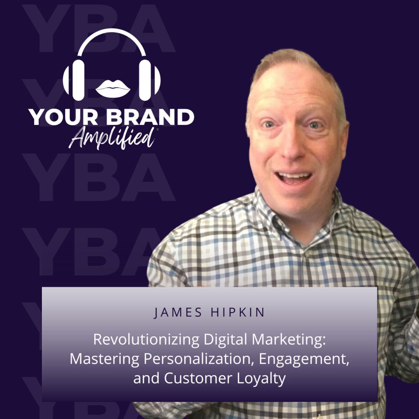 S E166: Revolutionizing Digital Marketing: Mastering Personalization, Engagement, and Customer Loyalty with James Hipkin episode artwork