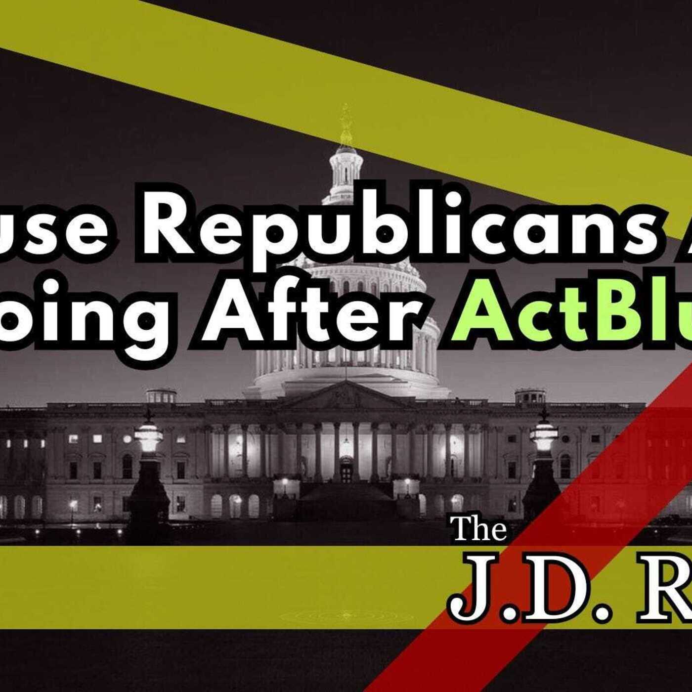 House Republicans Are Going After Weakened ActBlue in Earnest