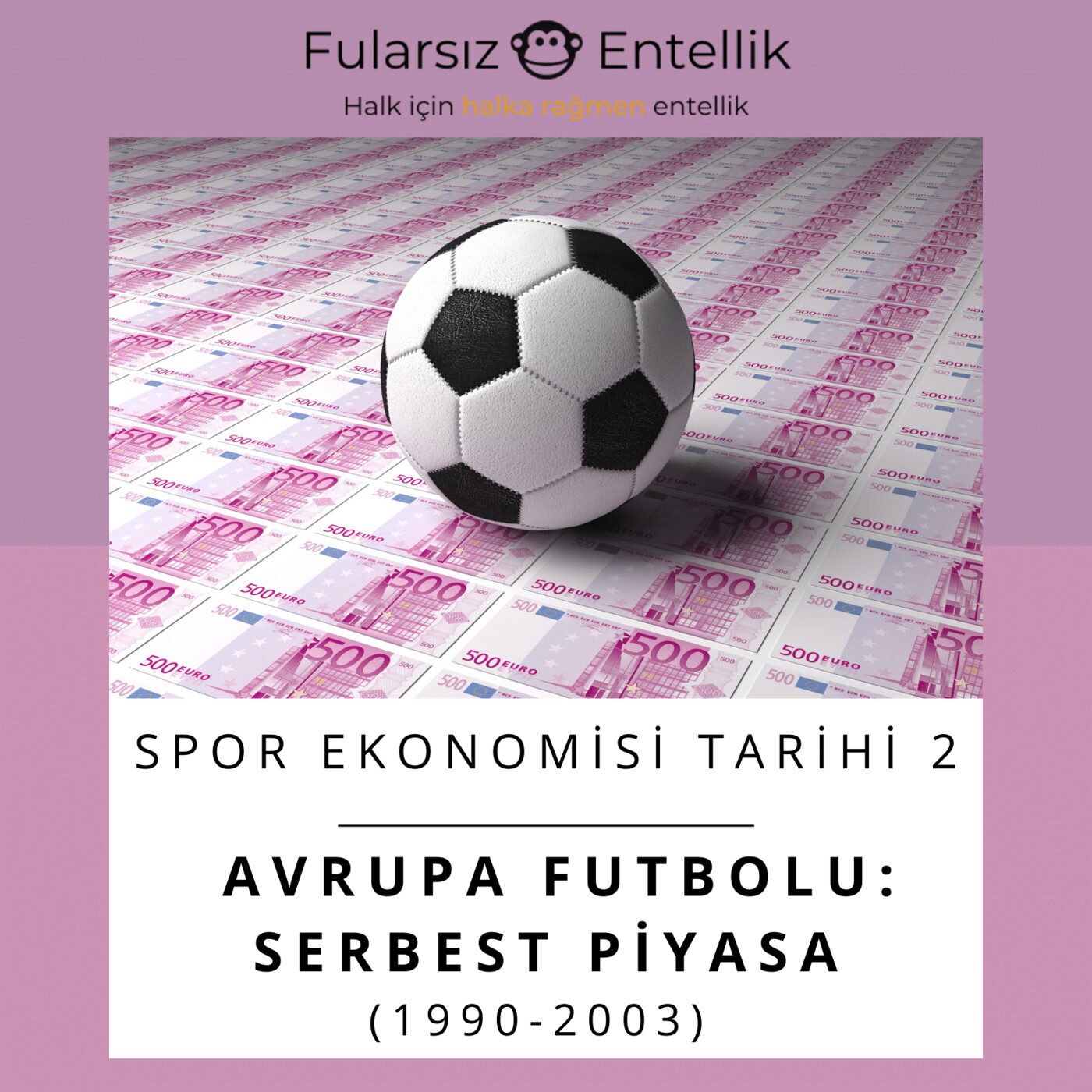 Futbol Ekonomisi 2: Piyasa Dönemi (Bosman ve Rekabetin Ölümü)