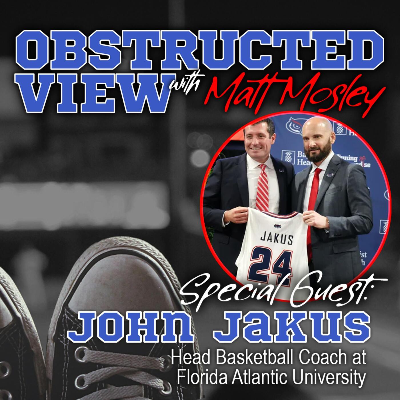 Obstructed View: John Jakus Head Basketball Coach at Florida Atlantic University episode artwork