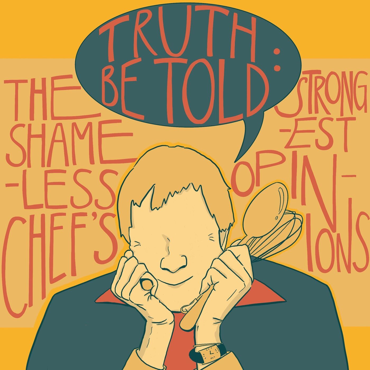 Truth Be Told: The Shameless Chef's Strongest Opinions
