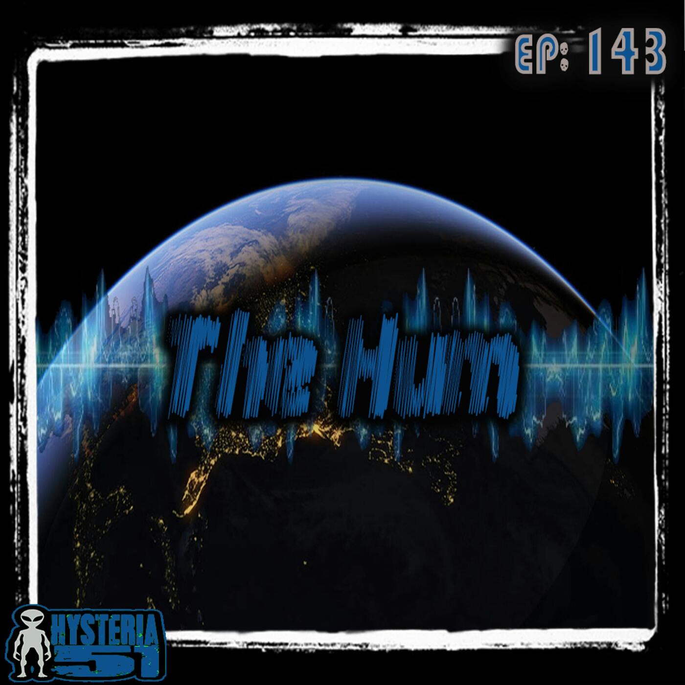 The Hum: The Unexplained Sound Heard 'Round the World | 143 The Hum: The Unexplained Sound Heard 'Round the World | 143