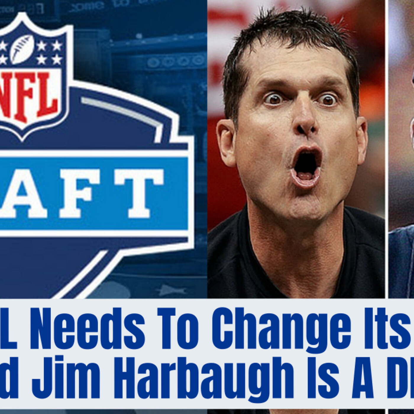 The NFL Needs To Change Its Draft and Jim Harbaugh Is A DICK! episode artwork