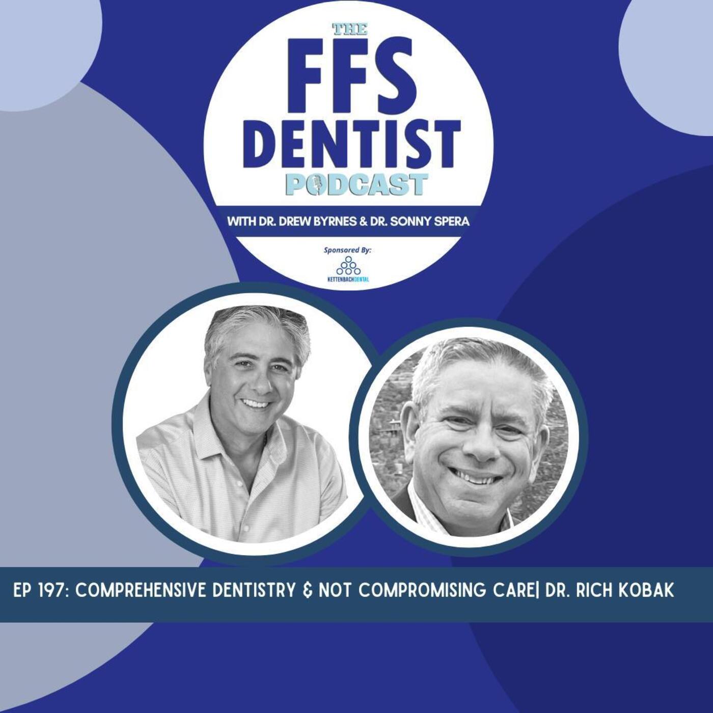 Comprehensive Dentistry & Not Compromising Care| Dr. Rich Kobak episode artwork