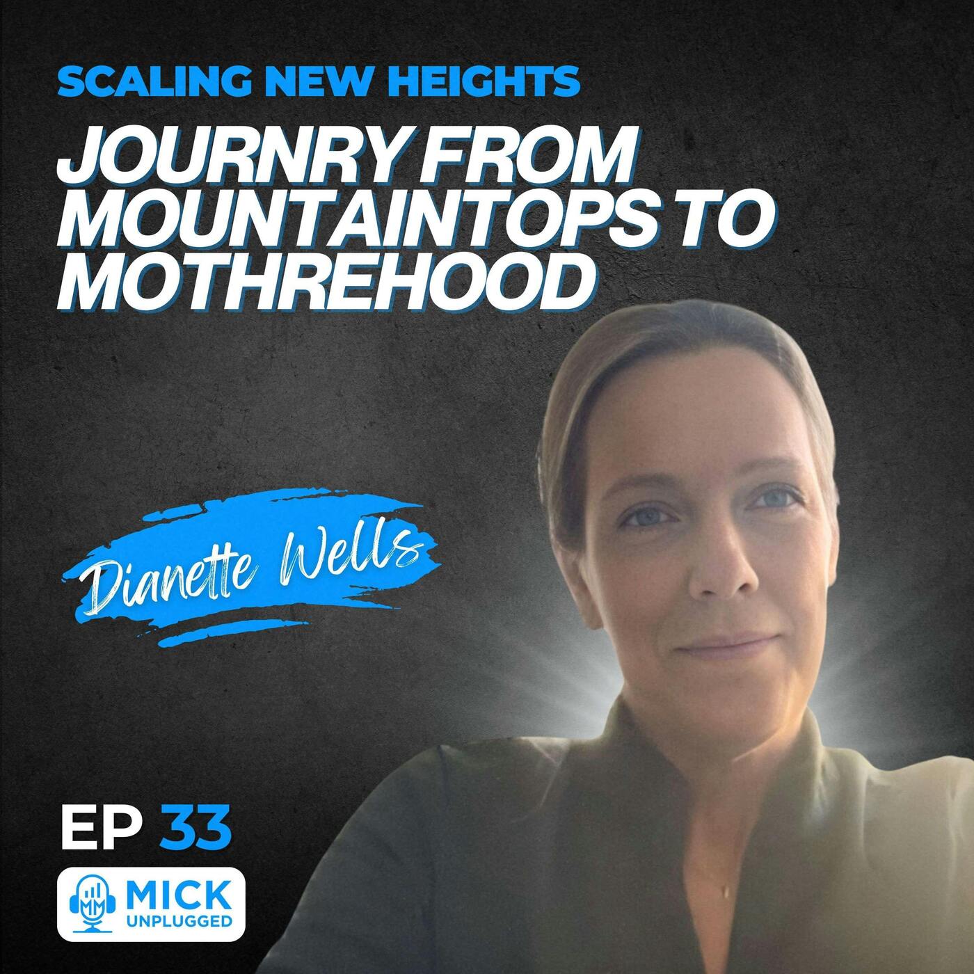 Dianette Wells | Scaling New Heights: Journey from Mountaintops to Motherhood