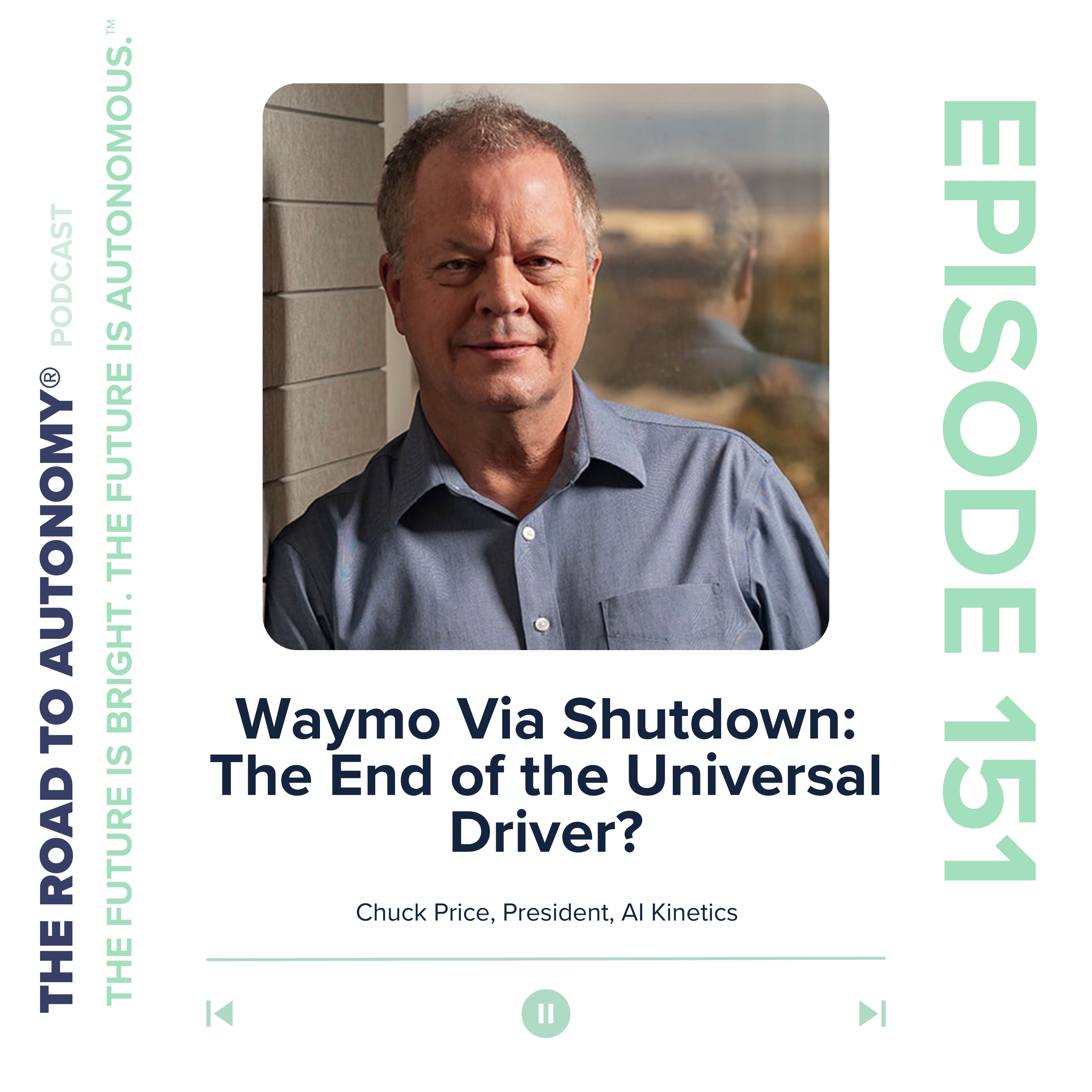 Episode 151 | Waymo Via Shutdown: The End of the Universal Driver?