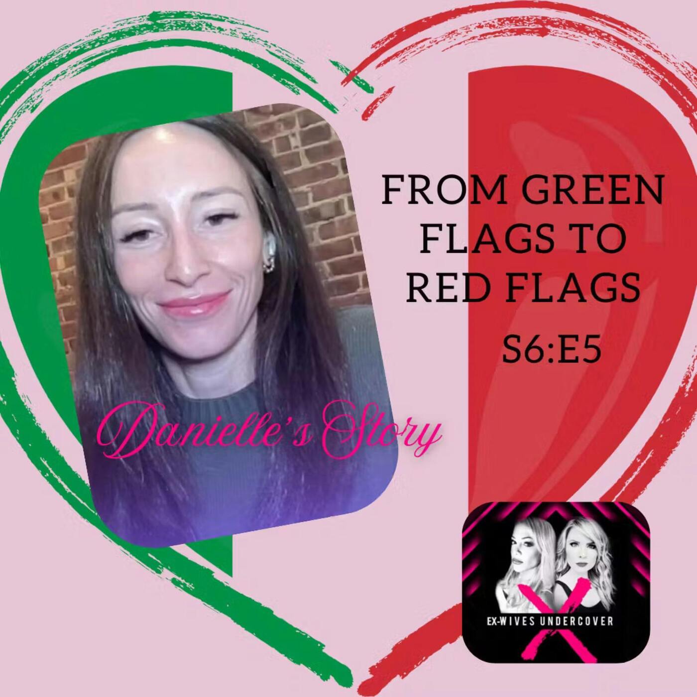 S6E6 From Green Flags to Red Flags