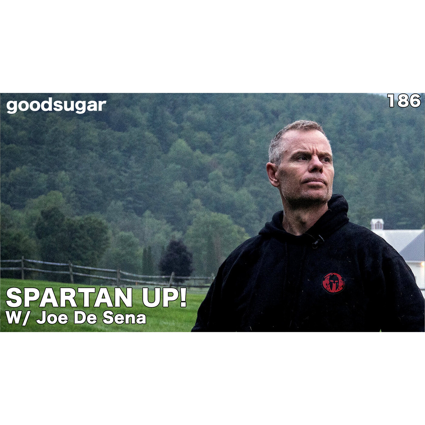 Spartan Race Founder Joe De Sena: Be Great! | goodsugar 186 episode artwork