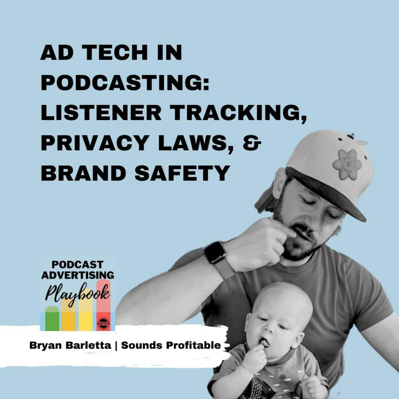 Ad Tech in Podcasting: How It Affects Listener Tracking, Privacy Laws, and Brand Safety With Bryan Barletta