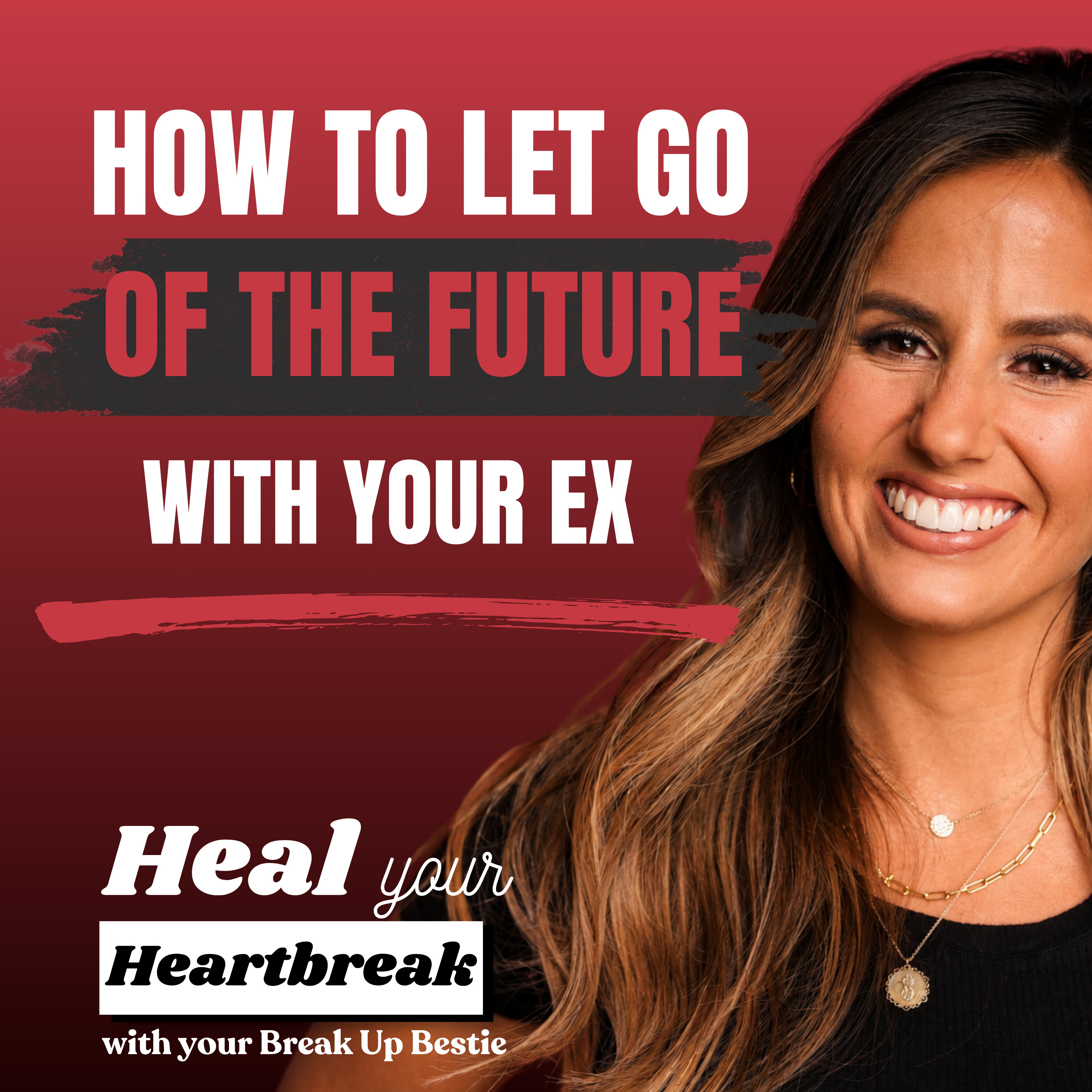 #51 How to Let Go of the Future You Planned With Your Ex episode artwork