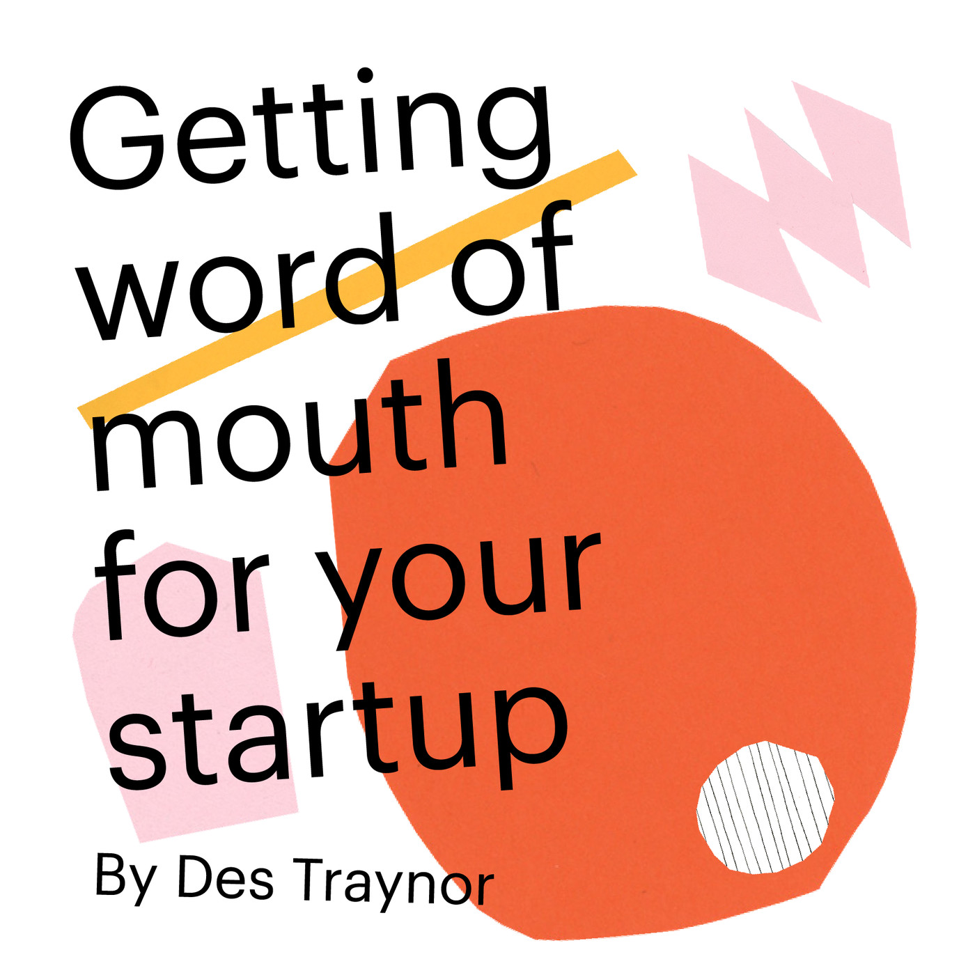 Chapter 4: Getting word of mouth for your startup