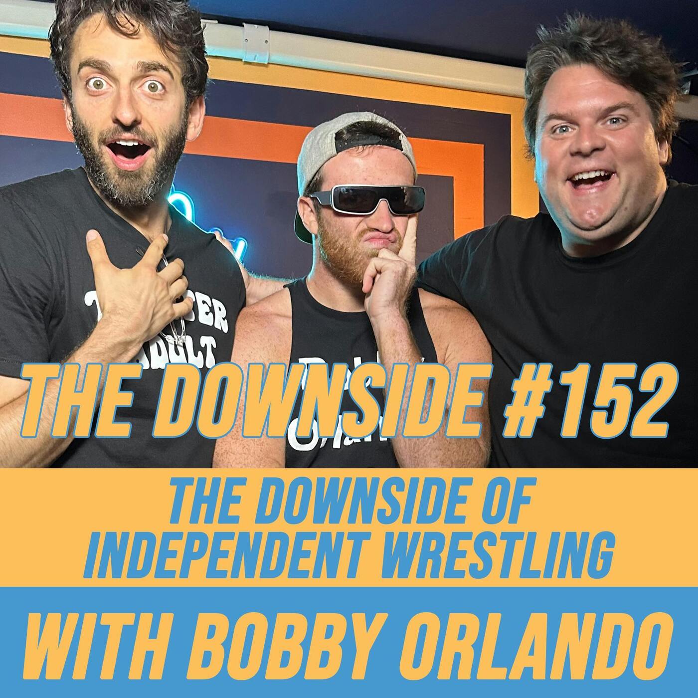 #152 The Downside of Independent Wrestling with Bobby Orlando (Patreon Exclusive)
