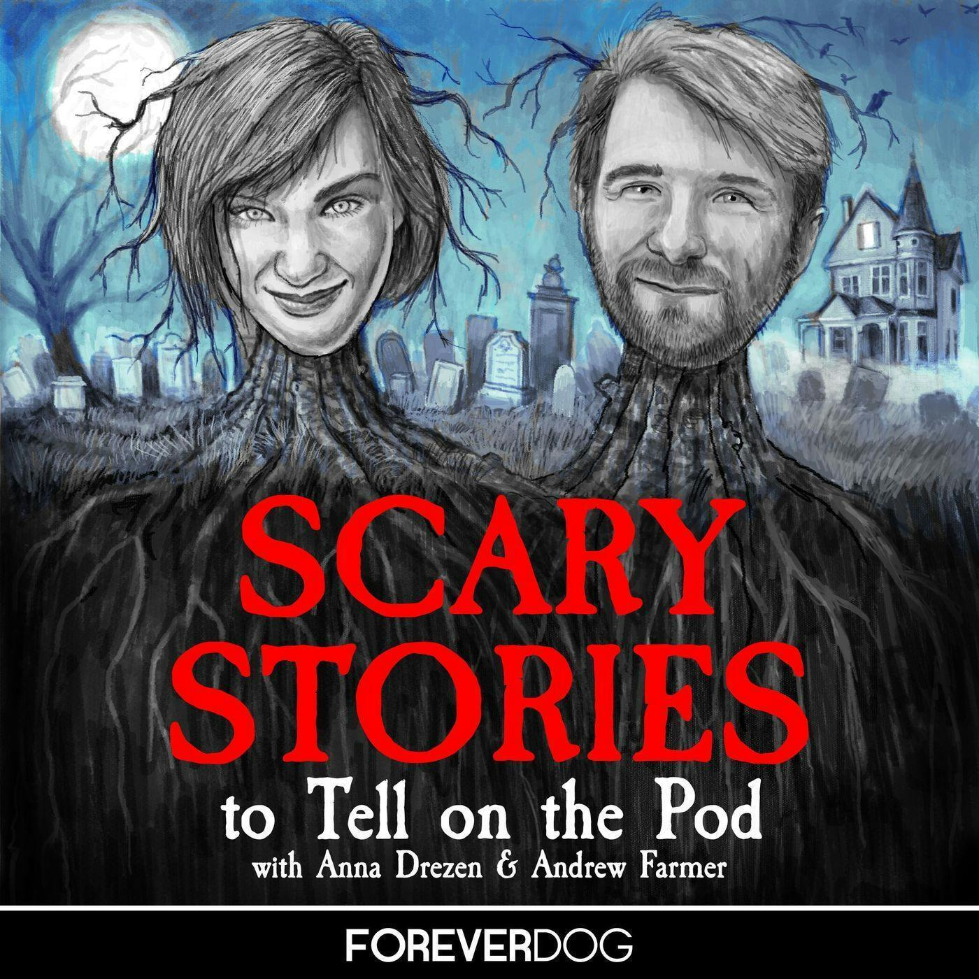 Listen to Scary Stories To Tell on the Pod Ad-Free on Forever Dog Plus episode artwork