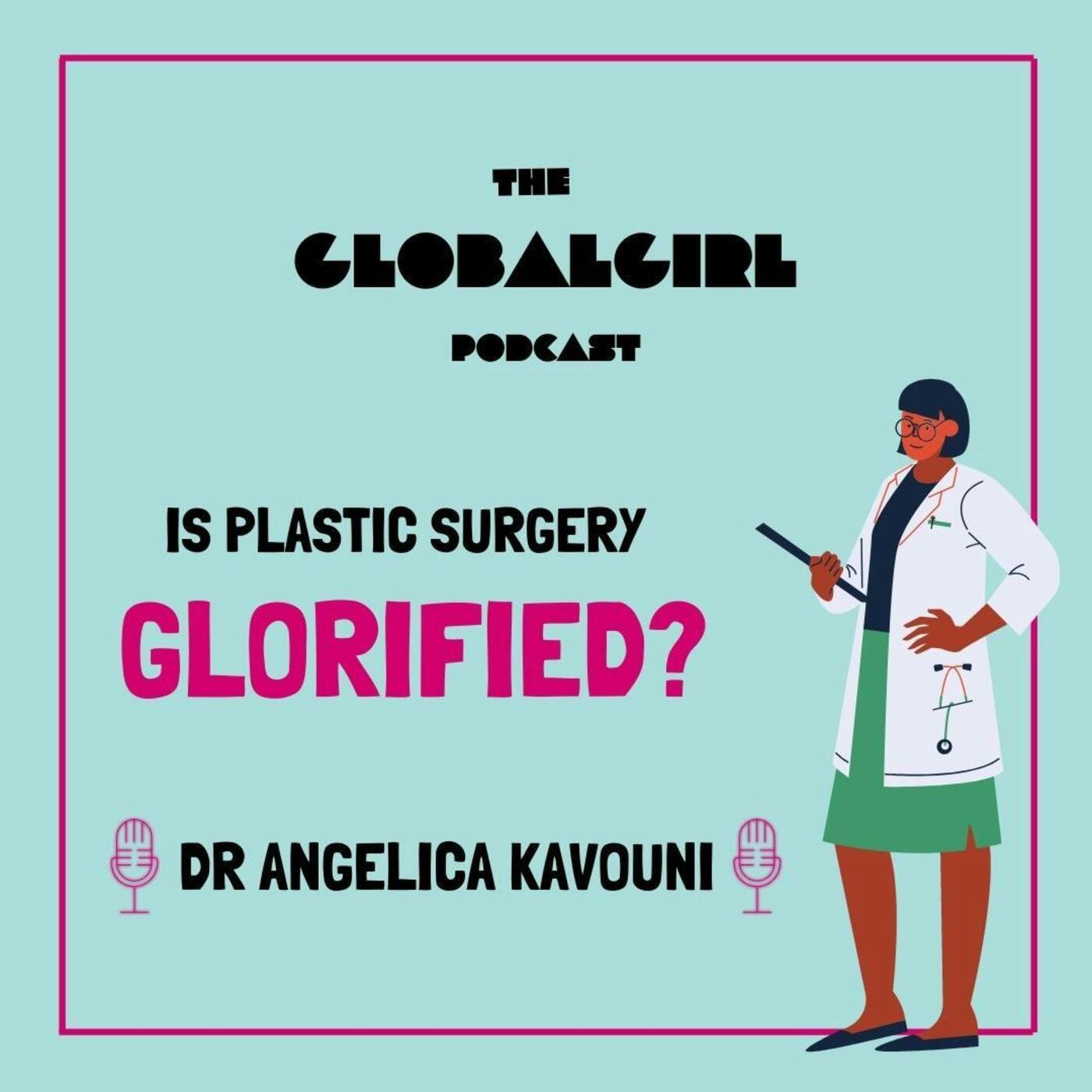 Why Is Plastic Surgery Glorified? (with Dr Angelica Kavouni)