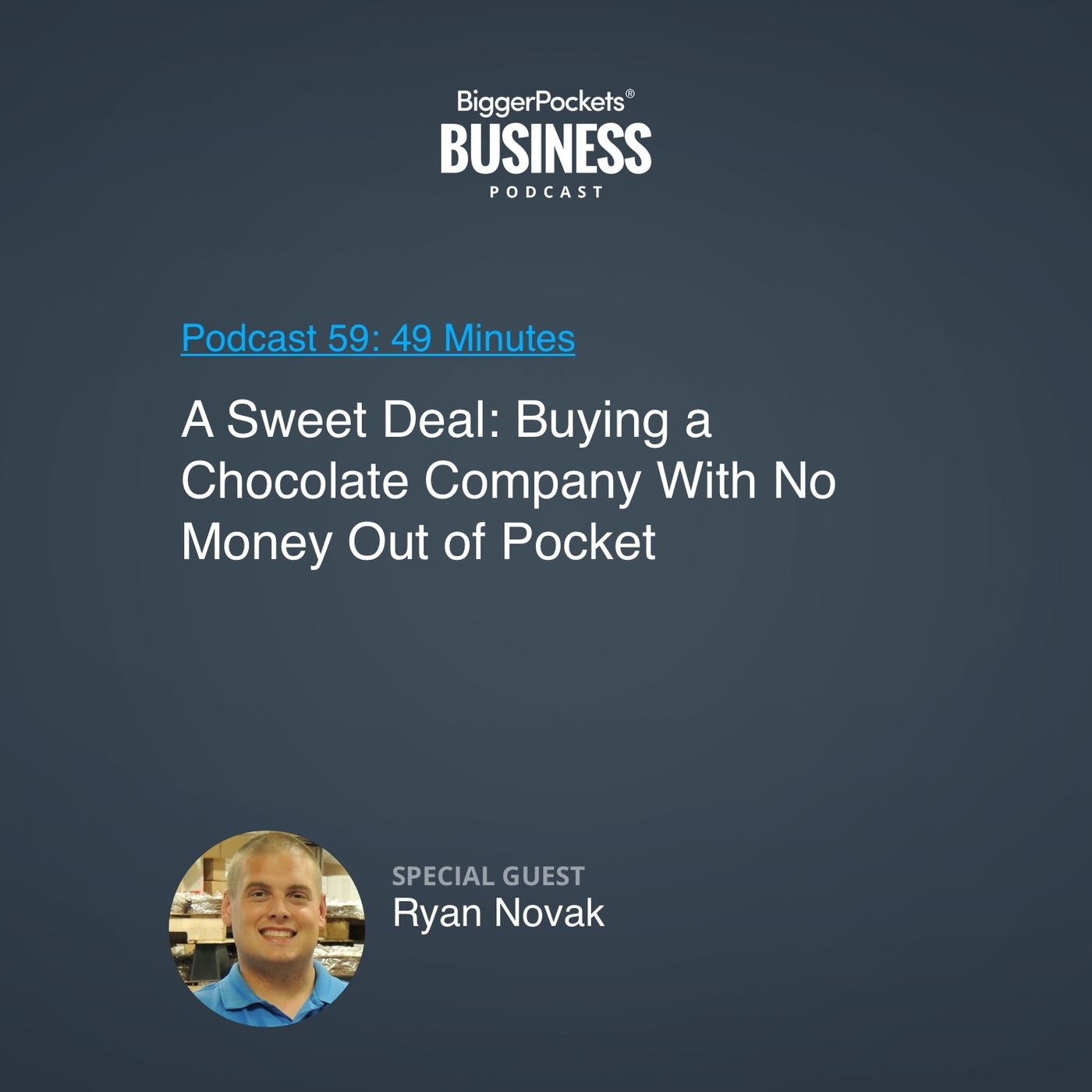 A Sweet Deal: Buying a Chocolate Company With No Money Out of Pocket With Ryan Novak