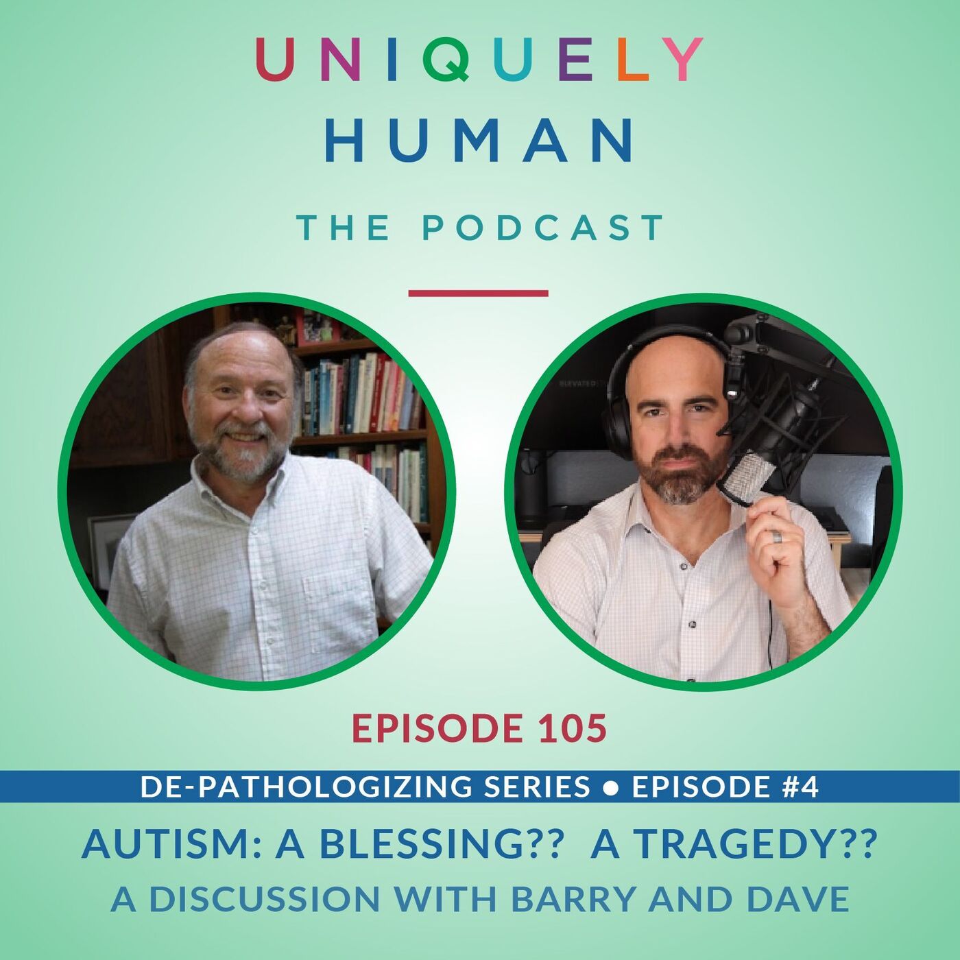 De-pathologizing Series EP 4 – Autism: A Blessing?? A Tragedy?? with Barry and Dave - podcast episode cover