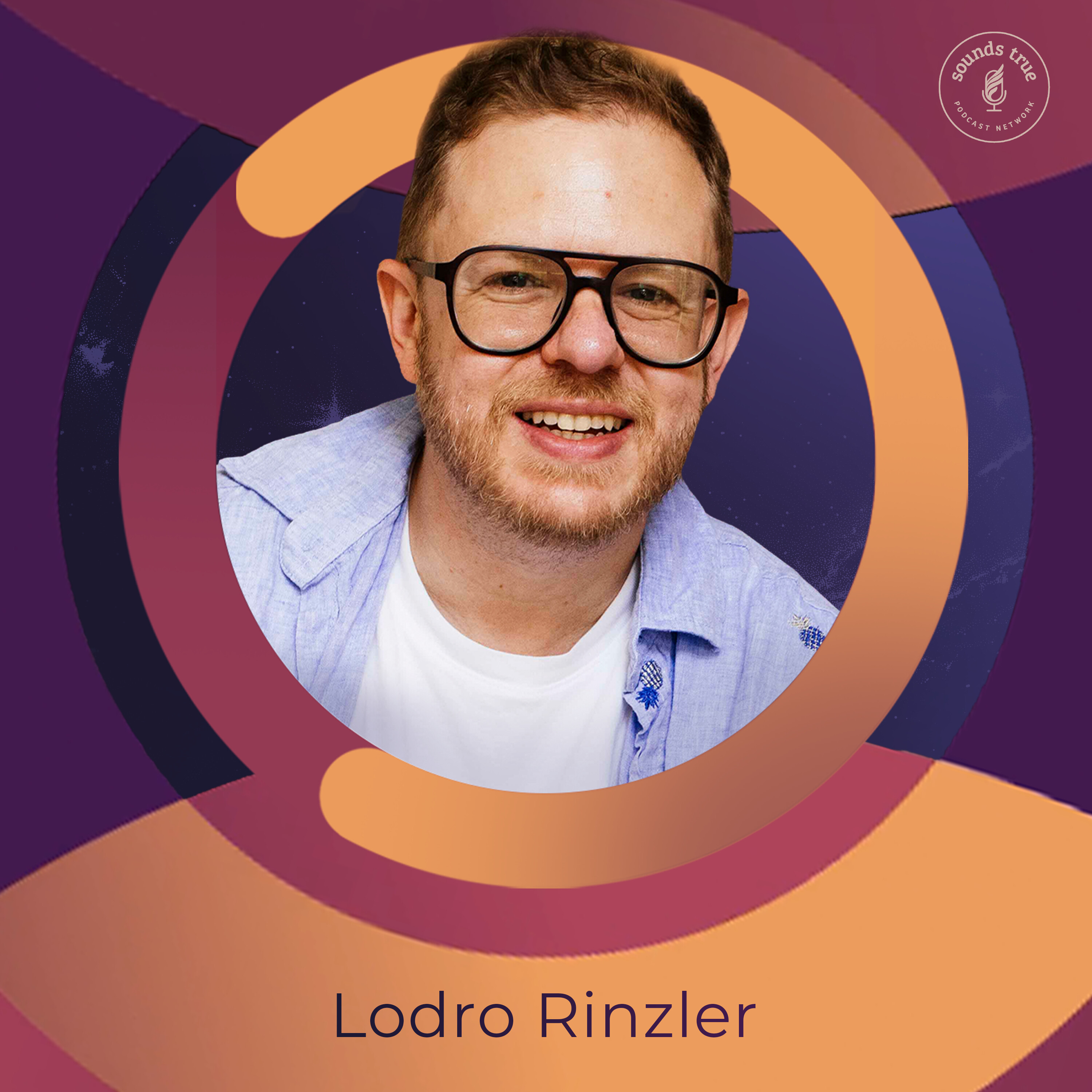 Lodro Rinzler: Basic Goodness in a World on Fire episode artwork