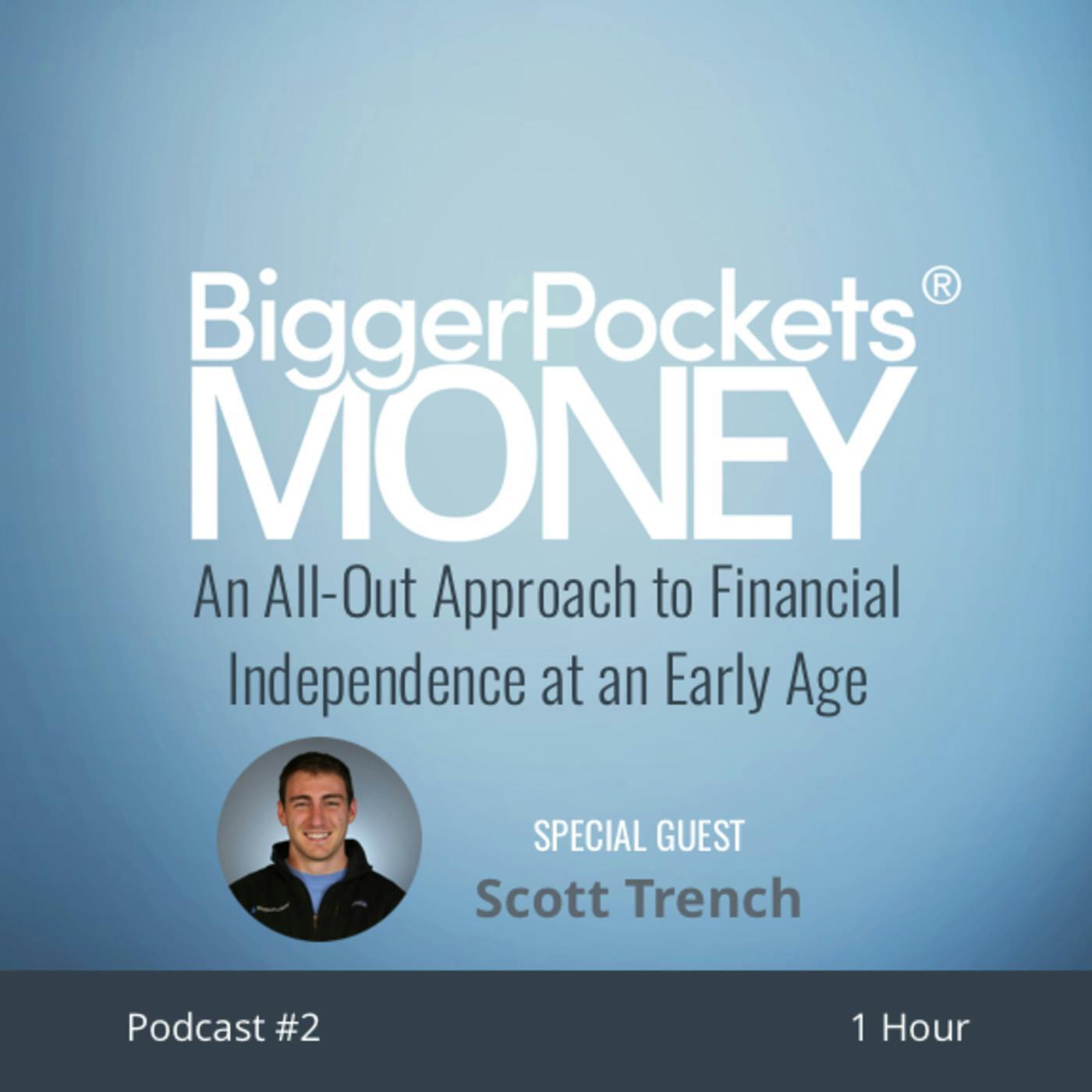 2: An All-Out Approach to Financial Independence at an Early Age with Scott Trench