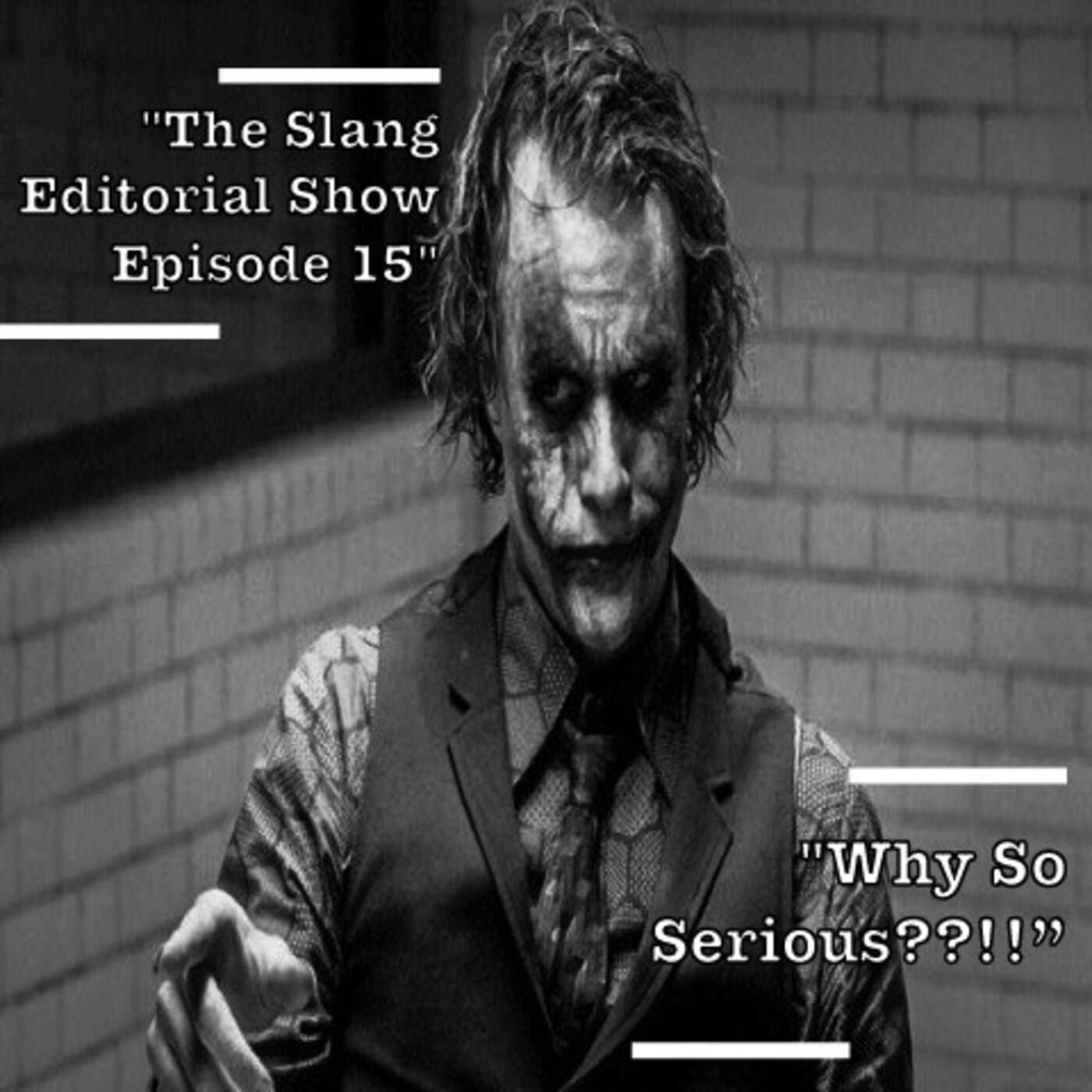 The Slang Editorial Show Episode 15 : " Why So Serious??!!?"