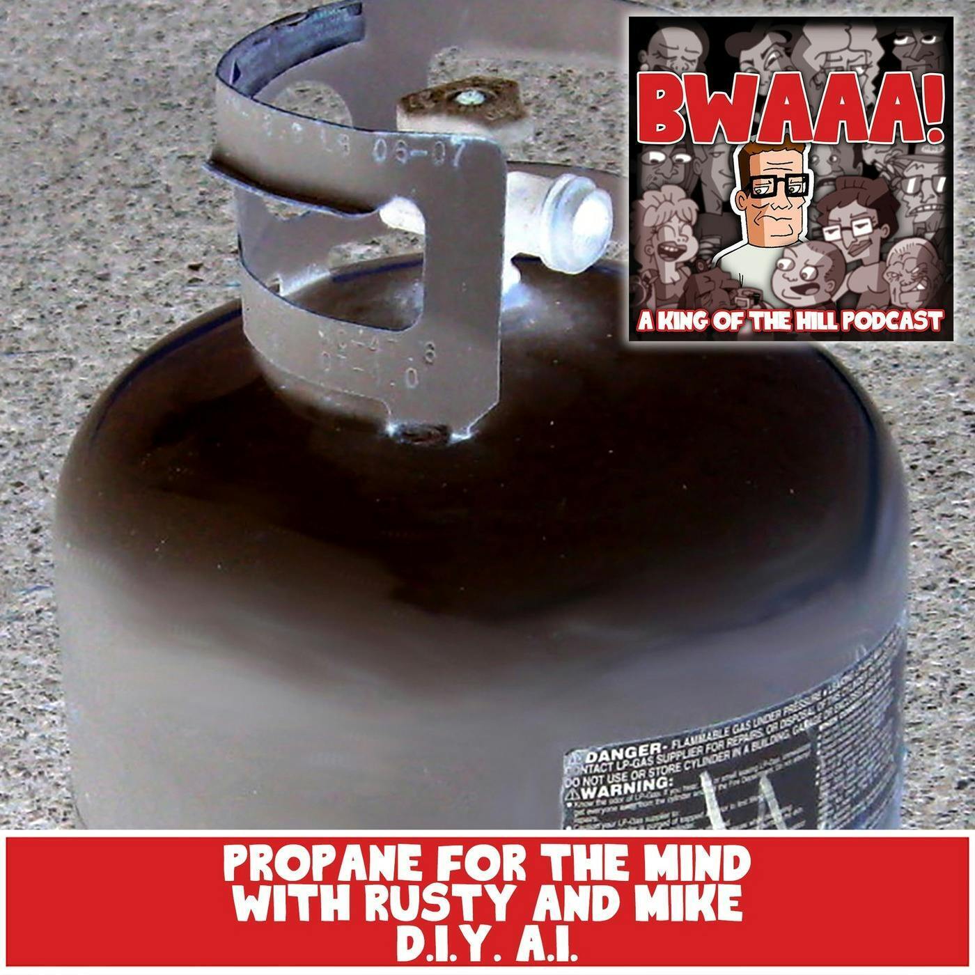 Propane for the Mind w/Rusty & Mike: D.I.Y. A.I.