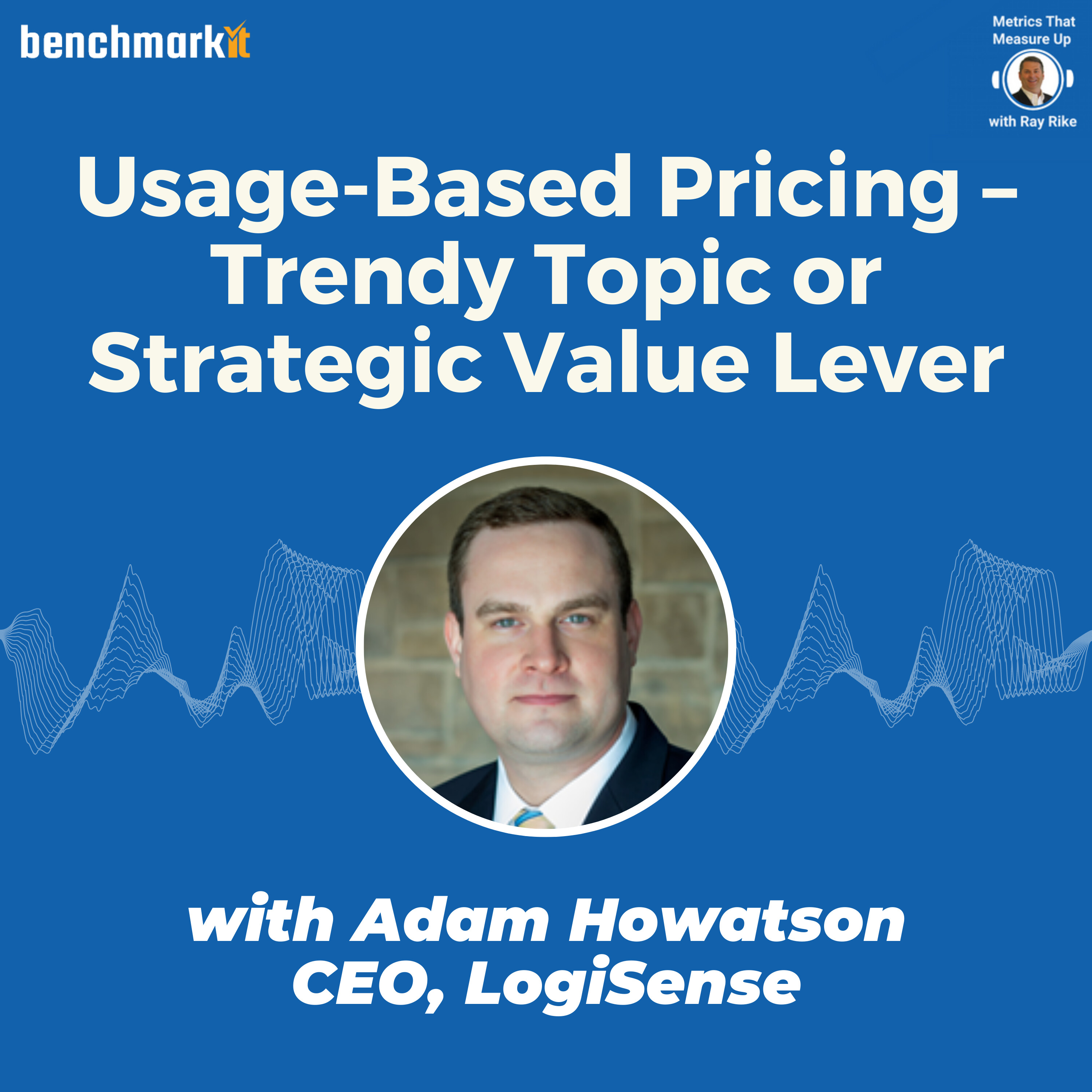 Usage-Based Pricing in B2B SaaS - Trendy Topic or Strategic Value Lever - with Adam Howatson, CEO LogiSense