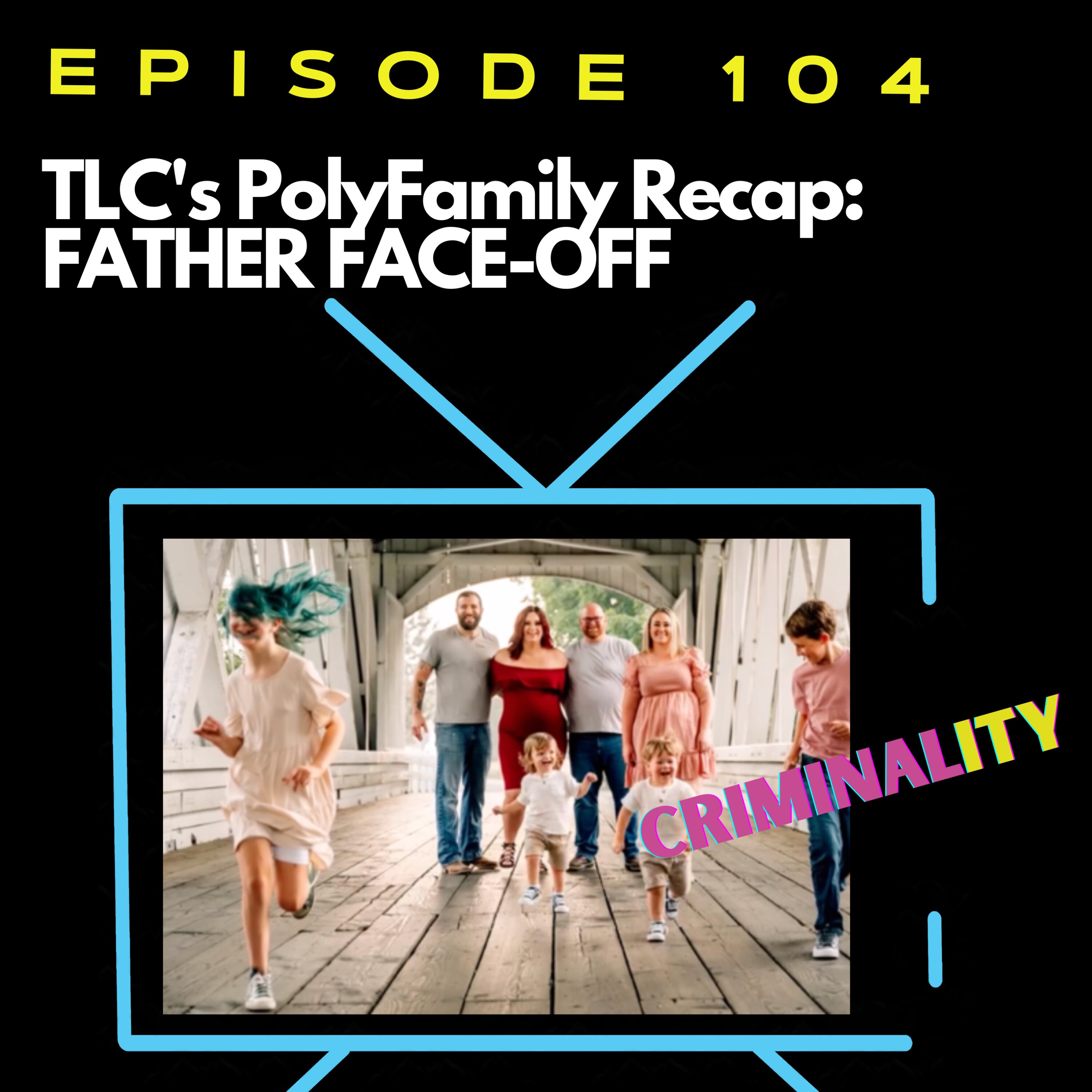 TLC's PolyFamily Recap, Episode 3: Father Face-off