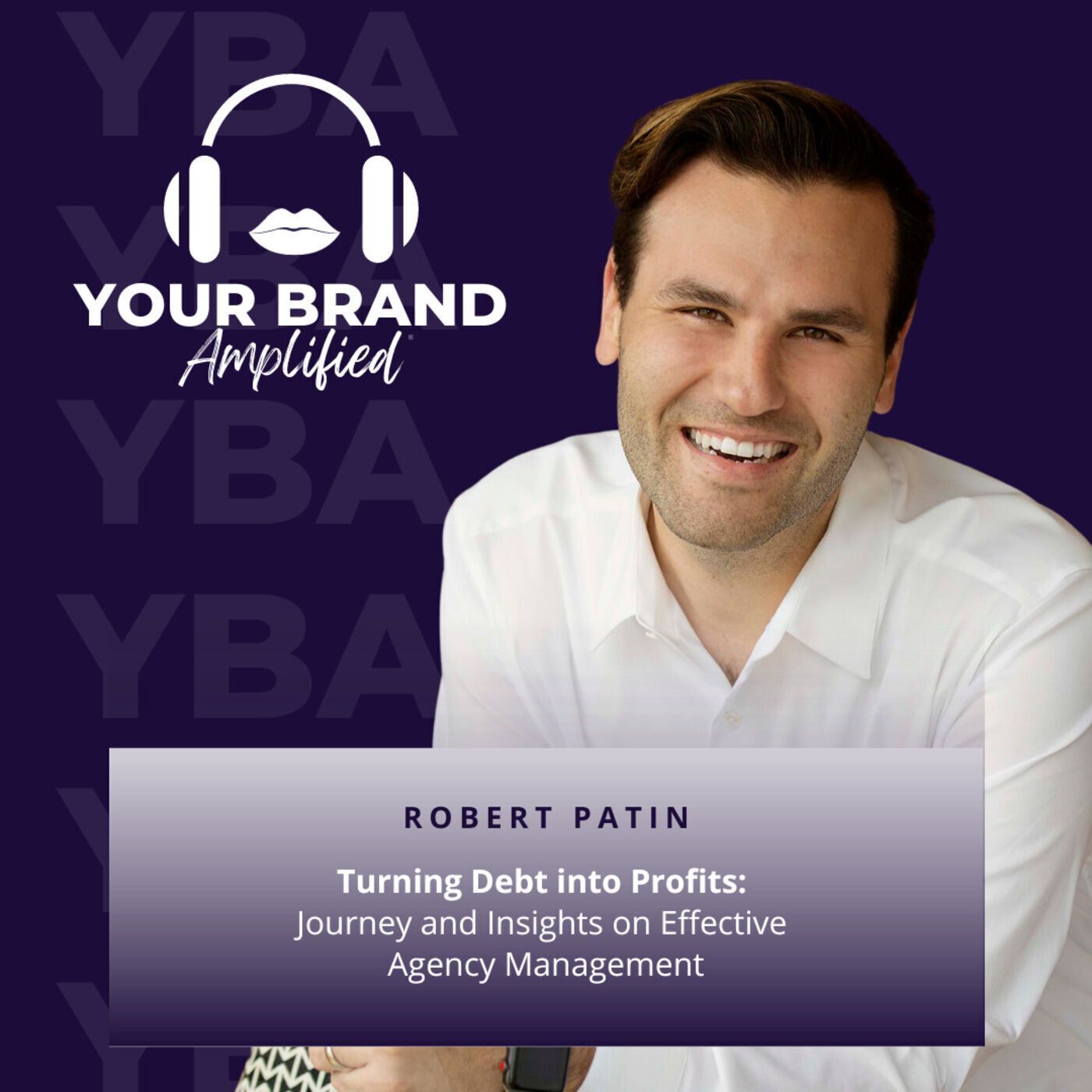 S E197: Turning Debt into Profits: Robert Patin's Journey and Insights on Effective Agency Management episode artwork