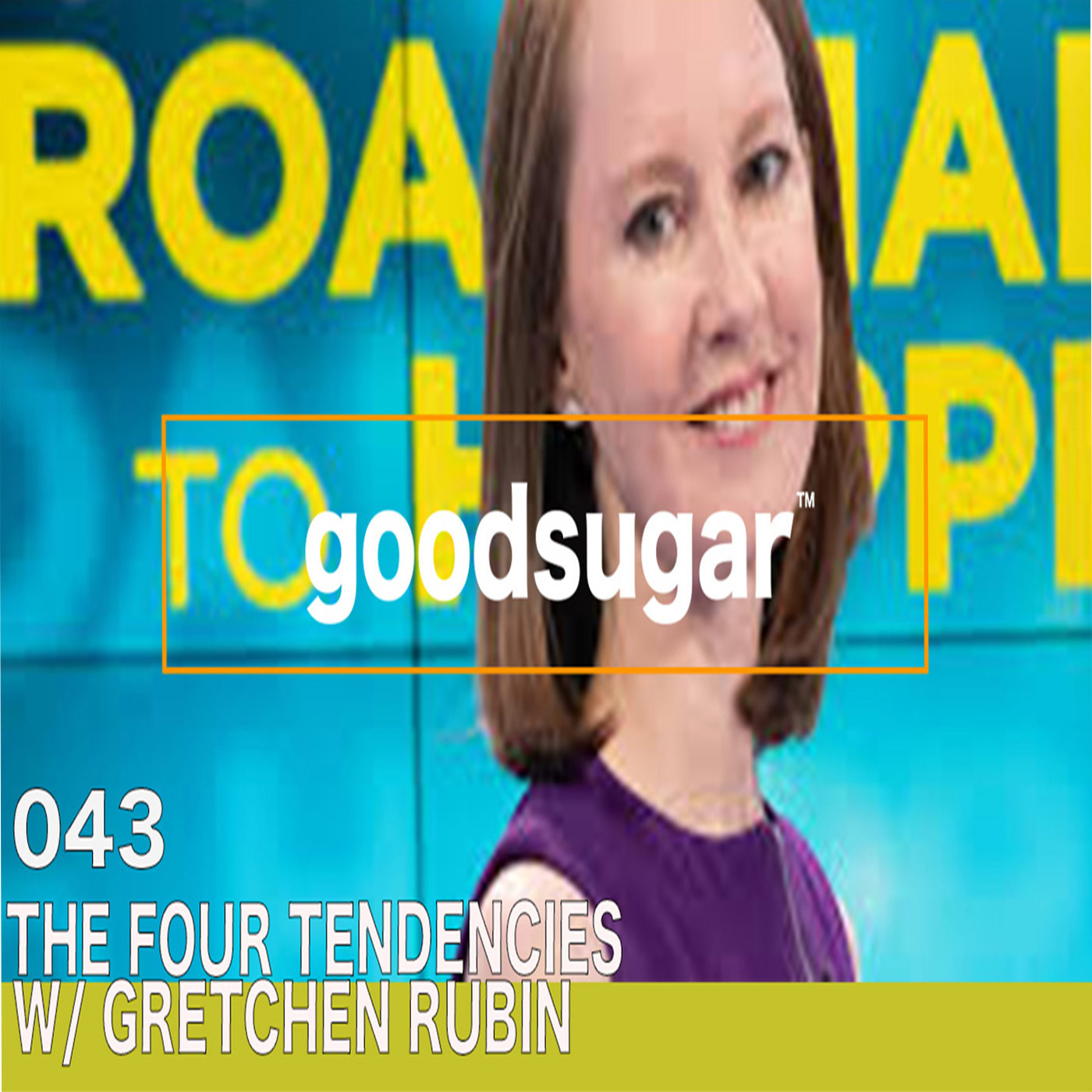 The Four Tendencies w/ Gretchen Rubin - goodsugar #043 episode artwork