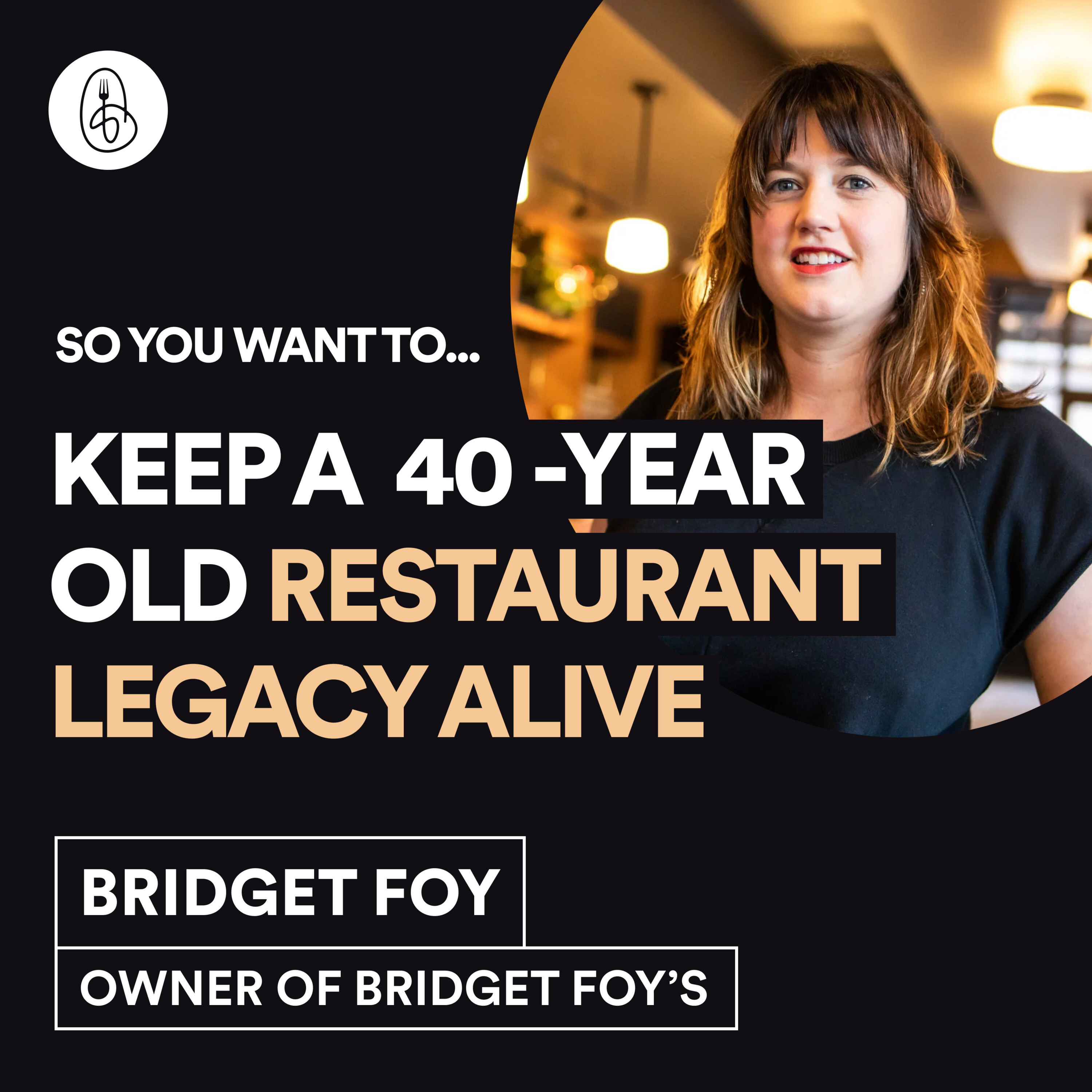 Bridget Foy: So You Want to Keep a 40-Year Restaurant Legacy Alive? episode artwork