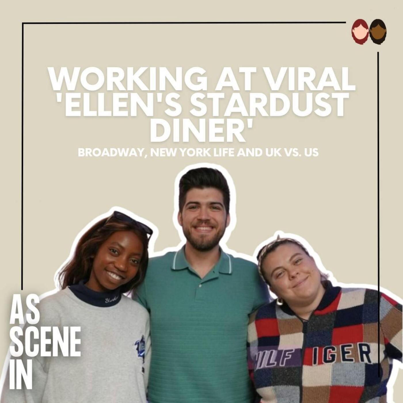 Ep 52: Working at TikTok Viral Stardust Diner, Broadway and UK Vs. US