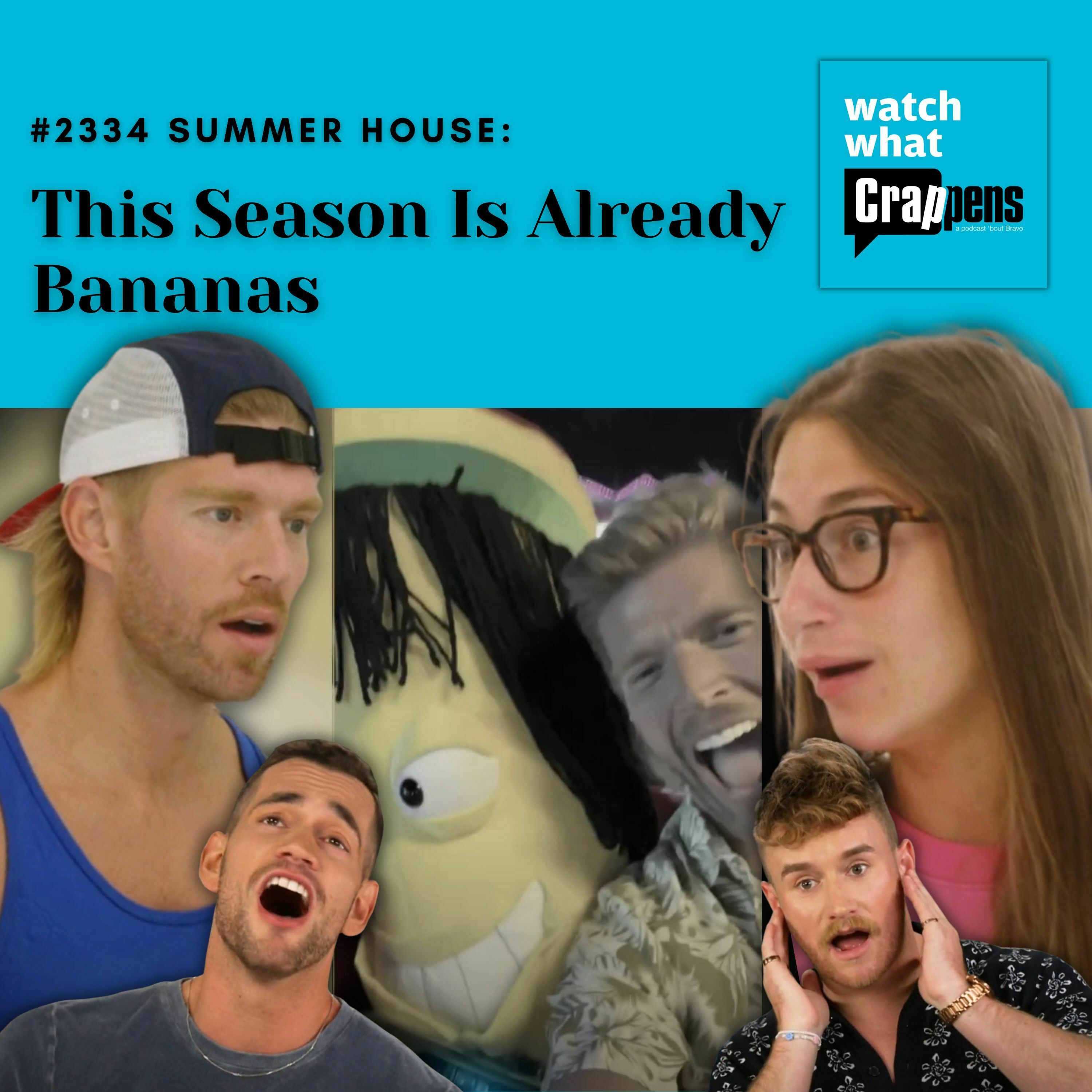 #2334 Summer House: This Season Is Already Bananas