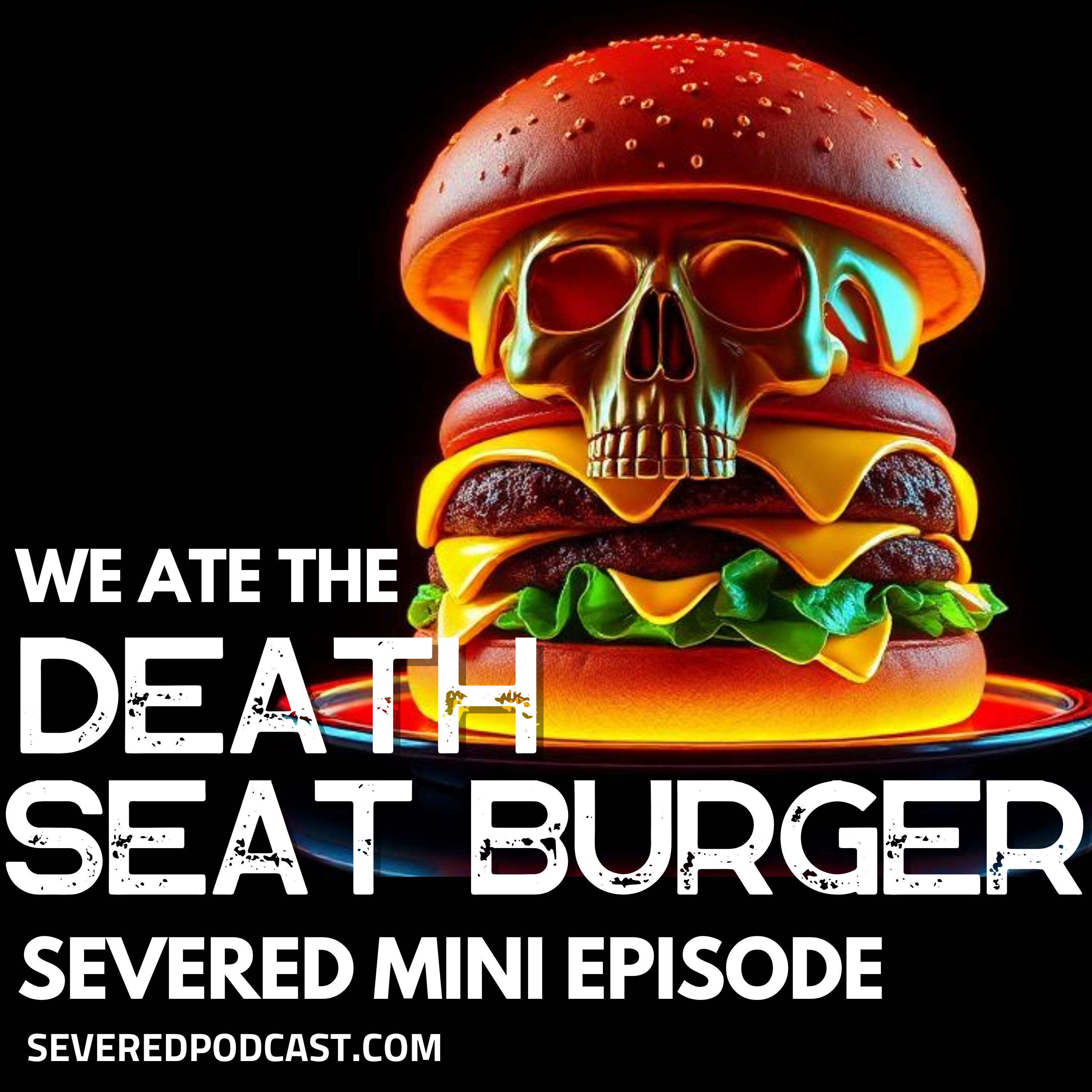 Mini Episode: We Ate The Death Seat Burger