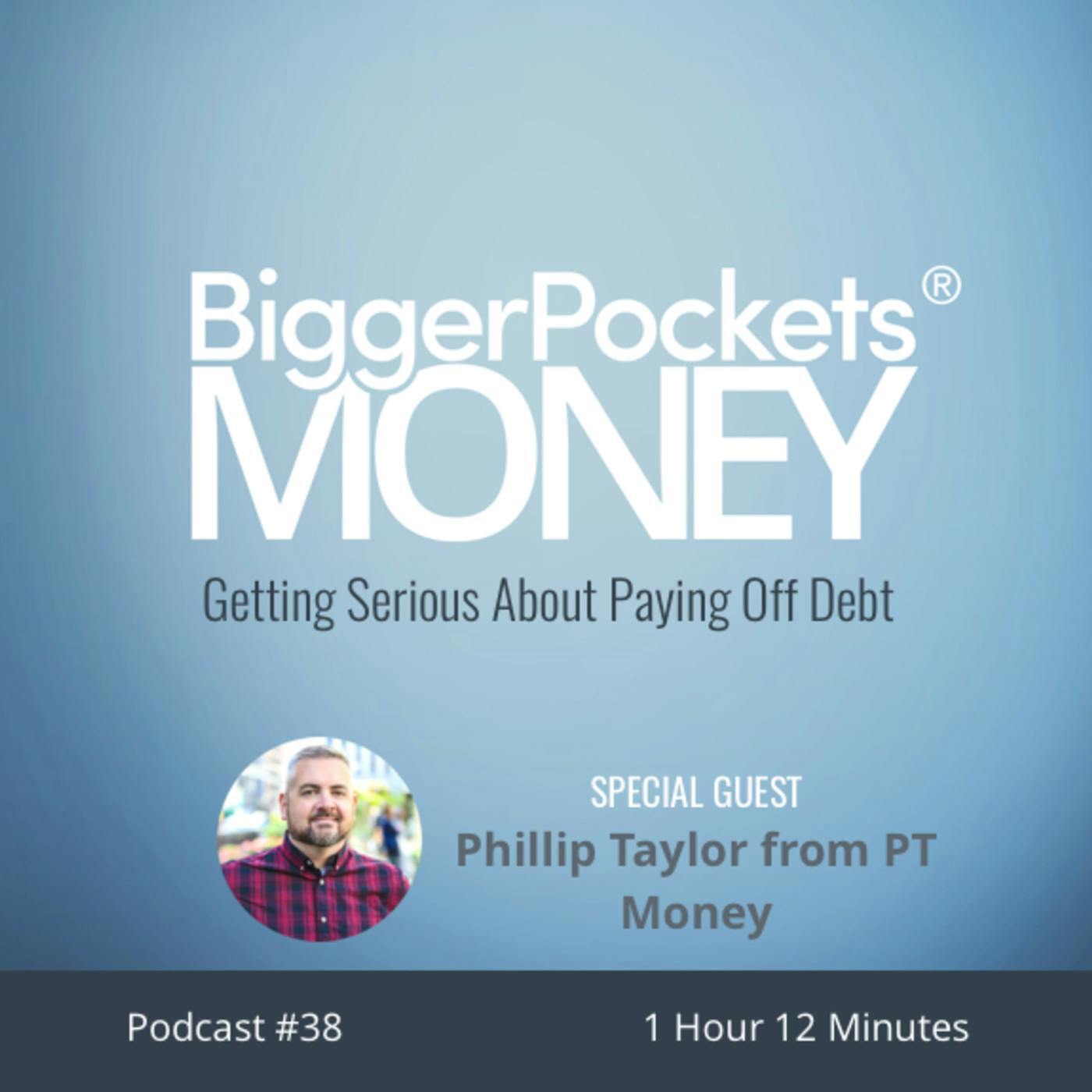 38: Getting Serious About Paying Off Debt with Phillip Taylor from PT Money