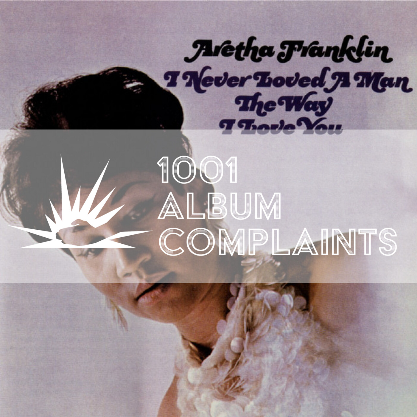 The Story Behind: Aretha Franklin - I Never Loved a Man the Way That I Love You, Ep 79