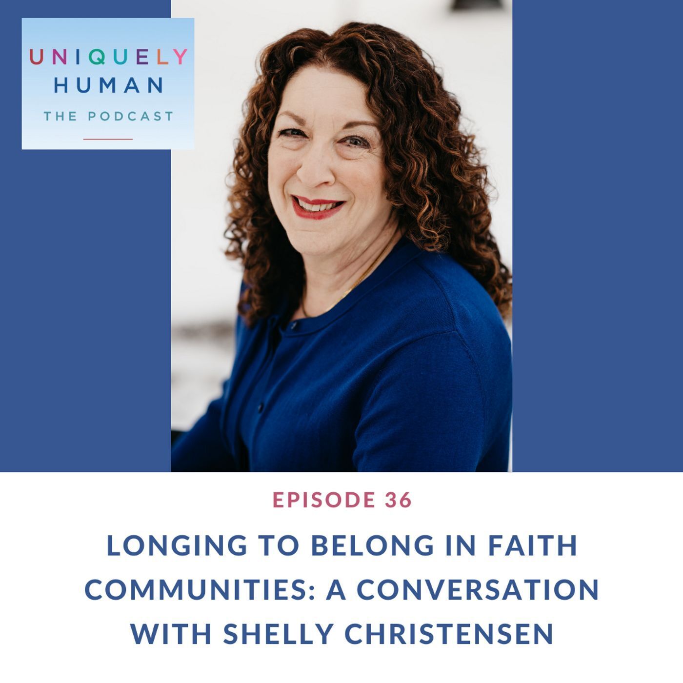 Longing to Belong in Faith Communities: A Conversation with Shelly Christensen - podcast episode cover